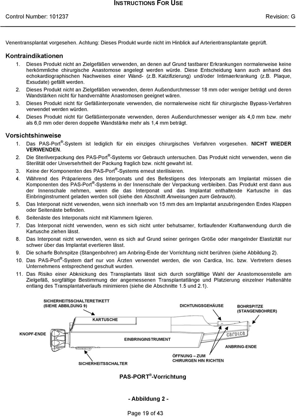 Diese Entscheidung kann auch anhand des echokardiographischen Nachweises einer Wand- (z.b. Kalzifizierung) und/oder Intimaerkrankung (z.b. Plaque, Exsudate) gefällt werden. 2.