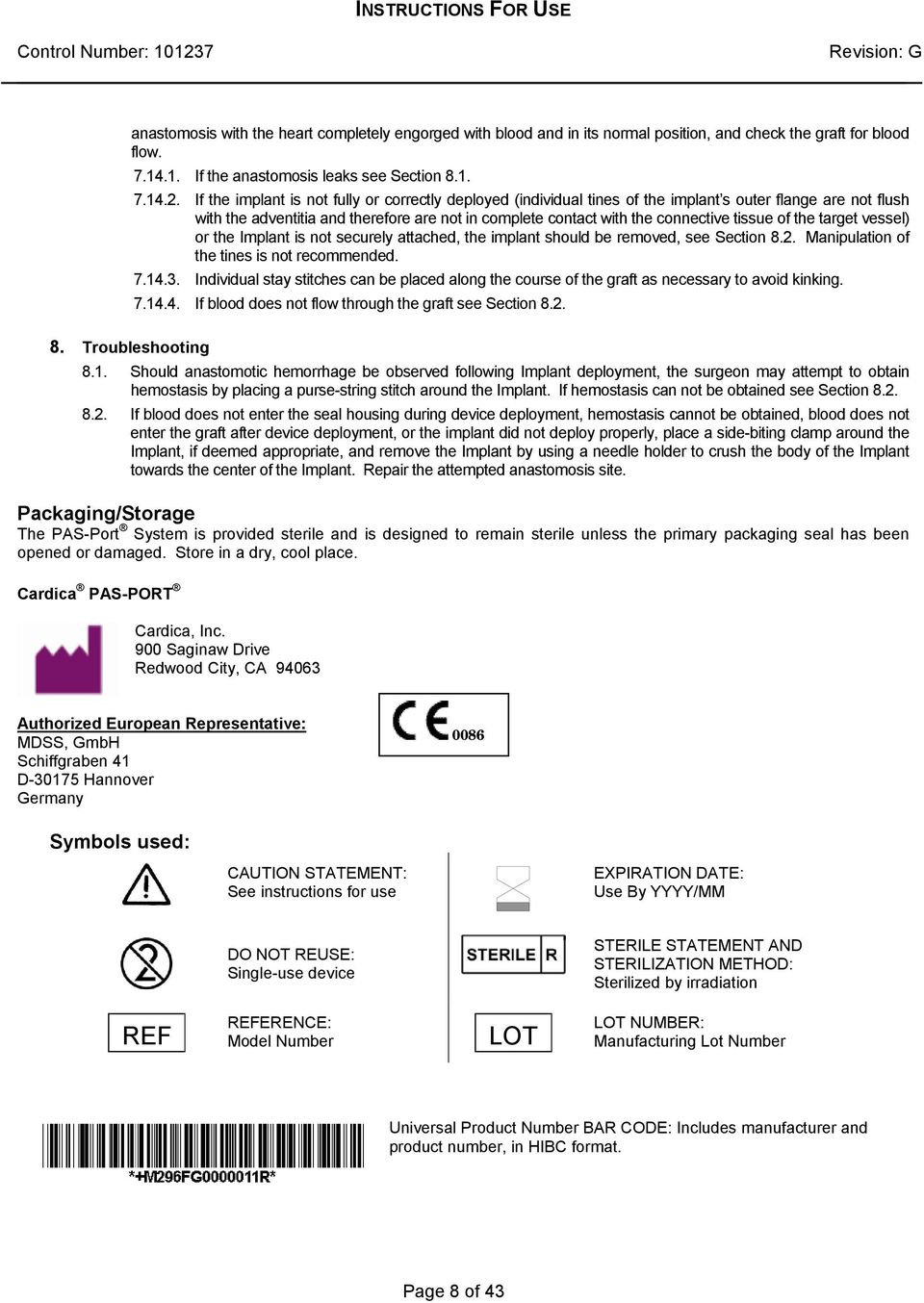 tissue of the target vessel) or the Implant is not securely attached, the implant should be removed, see Section 8.2. Manipulation of the tines is not recommended. 7.14.3.