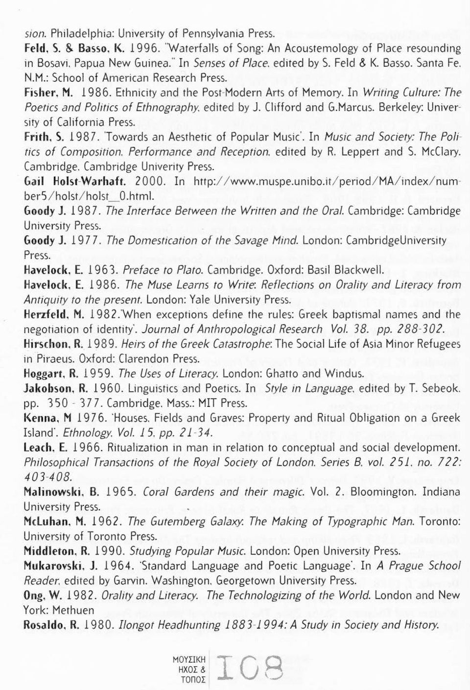 In Writing Culture: The Poetics and Politics of Ethnography, edited by J. Clifford and G.Marcus. Berke1ey: University of Ca1if ornia Press. Frith, S. 1987. 'Towards an Aesthetic of Popular Music'.