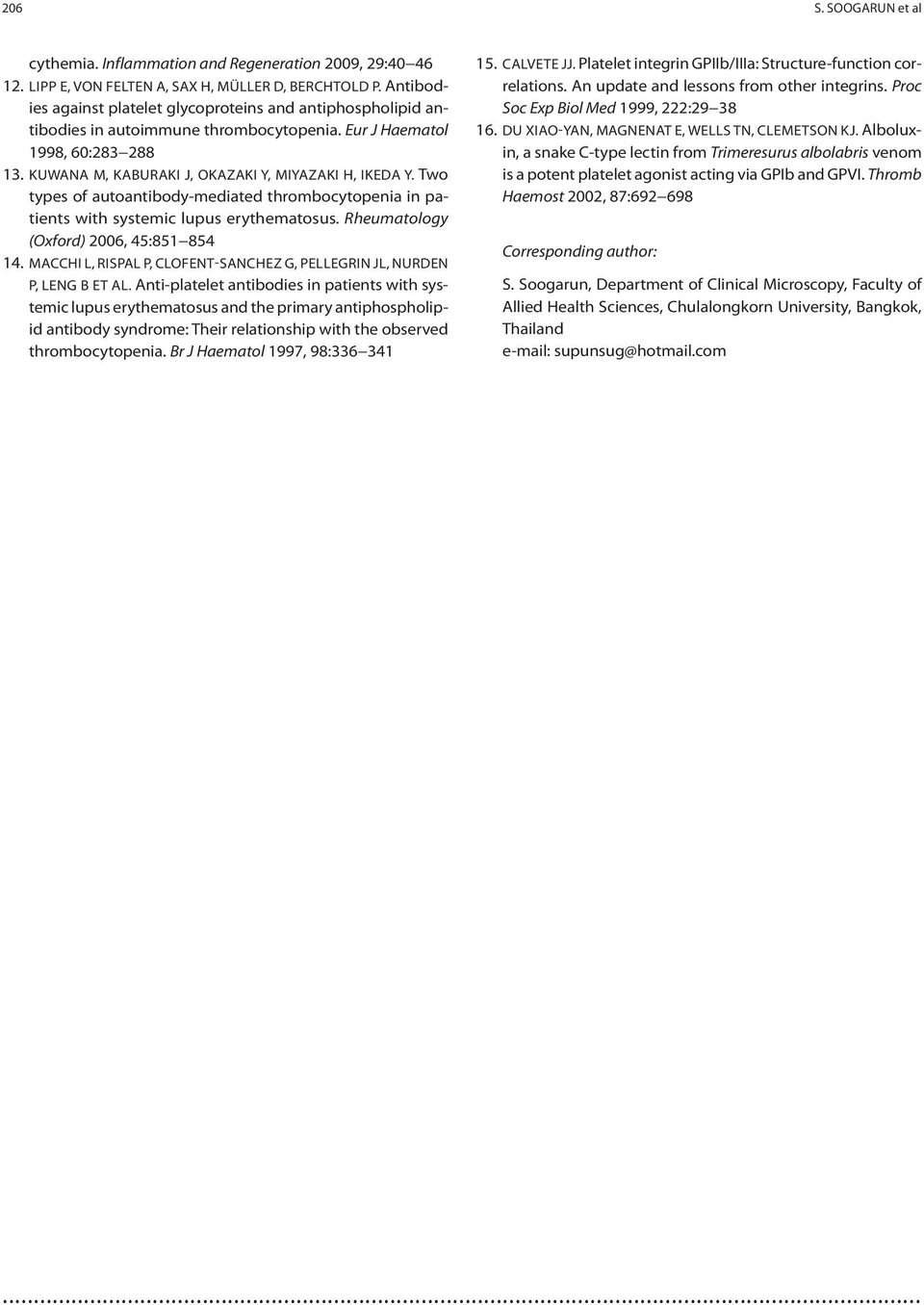 Two types of autoantibody-mediated thrombocytopenia in patients with systemic lupus erythematosus. Rheumatology (Oxford) 2006, 45:851 854 14.