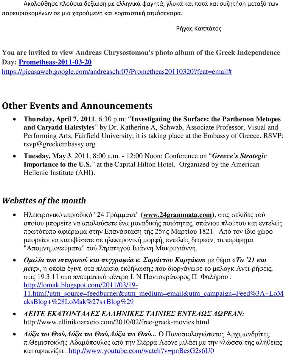 feat=email# Other Events and Announcements Thursday, April 7, 2011, 6:30 p.m: Investigating the Surface: the Parthenon Metopes and Caryatid Hairstyles by Dr.