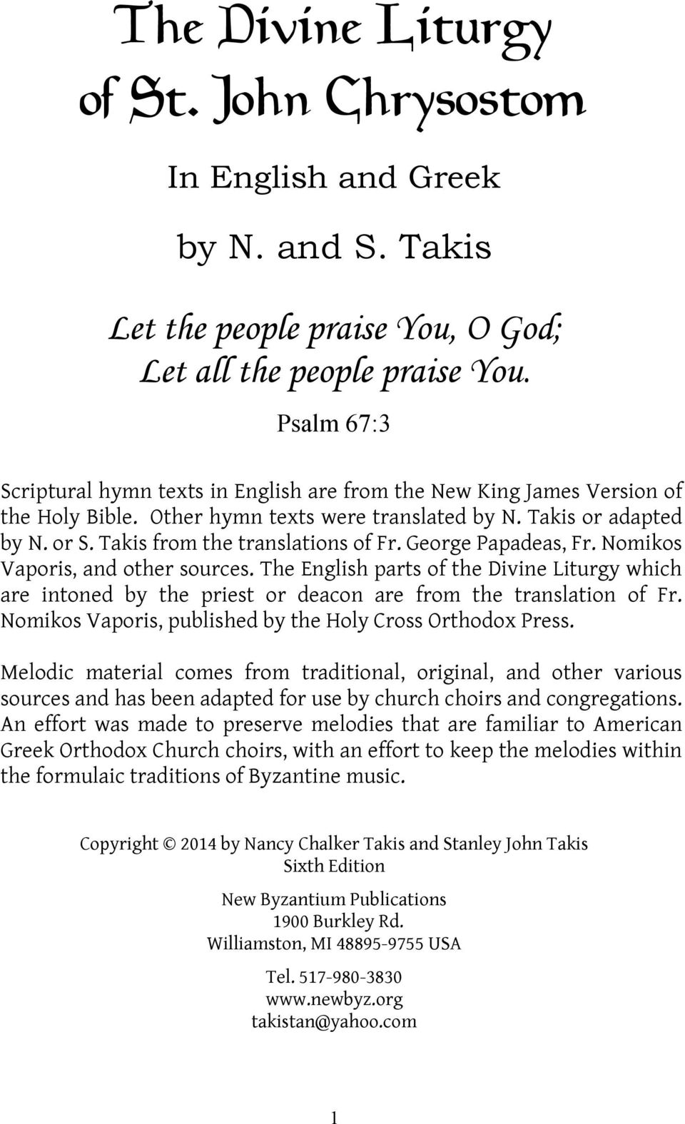 Takis from the translations of Fr. George Papadeas, Fr. Nomikos Vaporis, and other sources.