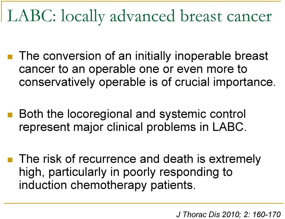 Both the locoregional and systemic control represent major clinical problems in LABC.