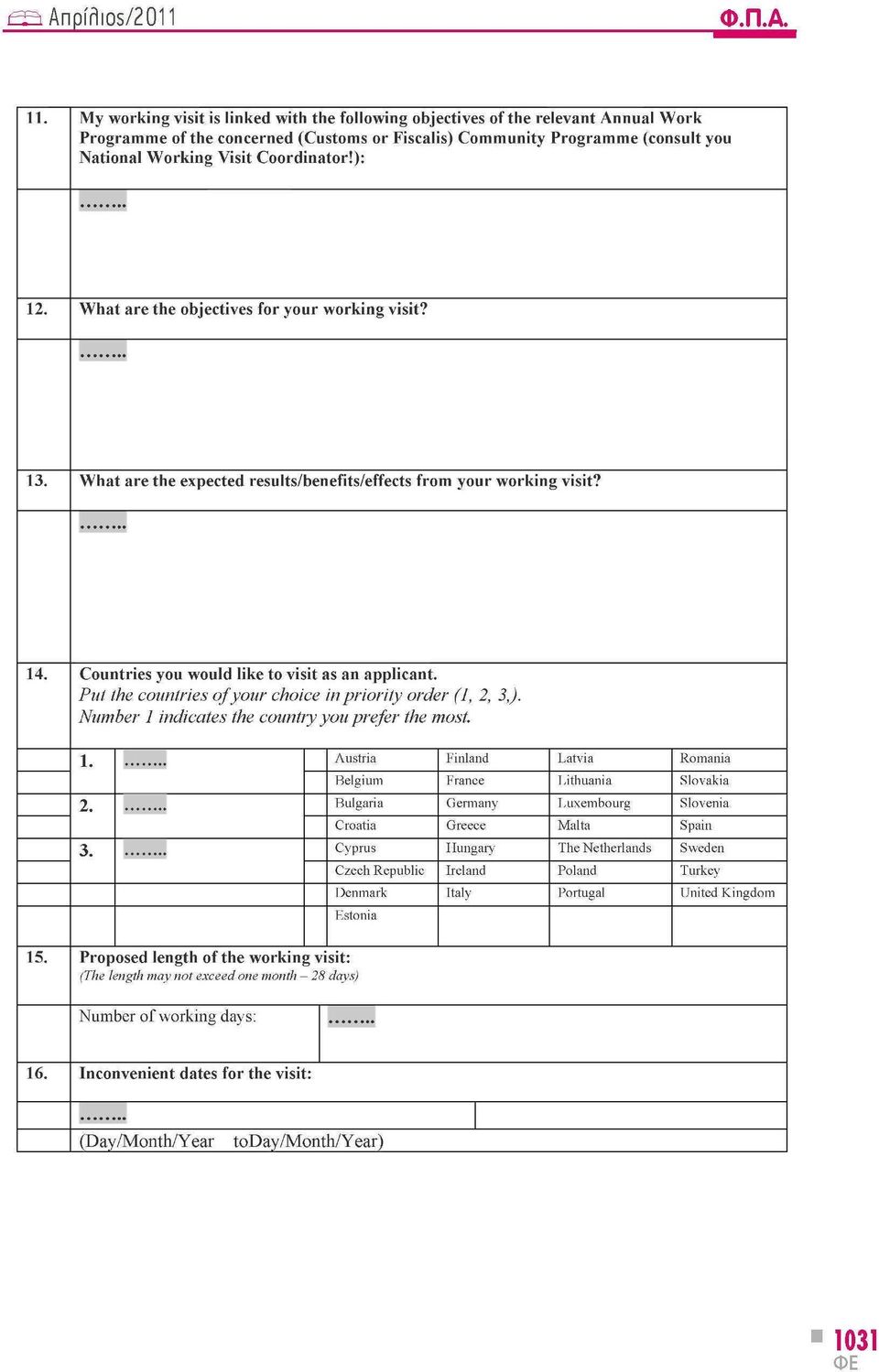 Coordinator!): 12. What are the objectives for your working visit? 13. What are the expected results/benefits/effects from your workin g visit? 14, Countries you would like to visit as an applicant.