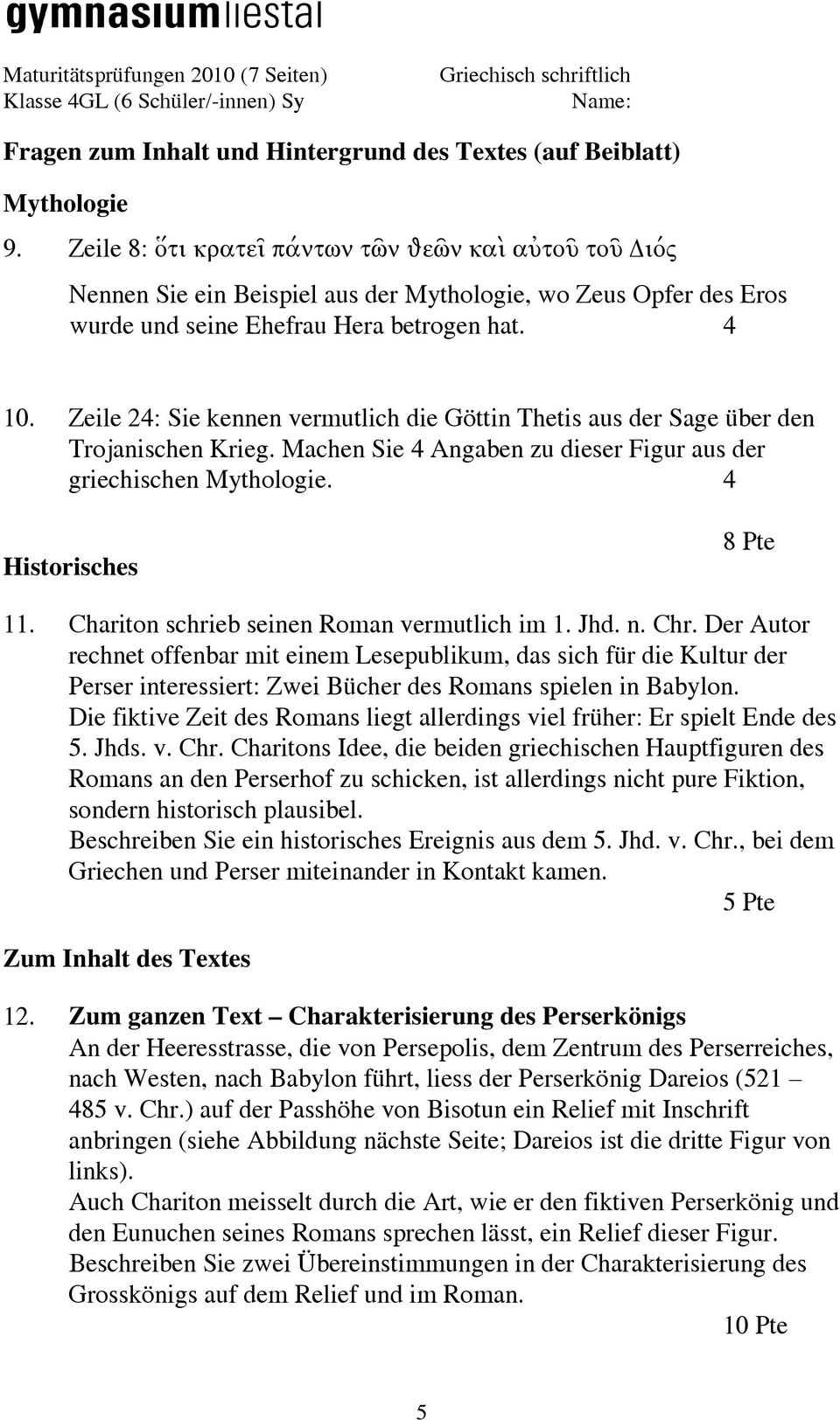 Zeile 24: Sie kennen vermutlich die Göttin Thetis aus der Sage über den Trojanischen Krieg. Machen Sie 4 Angaben zu dieser Figur aus der griechischen Mythologie. 4 Historisches 8 Pte 11.