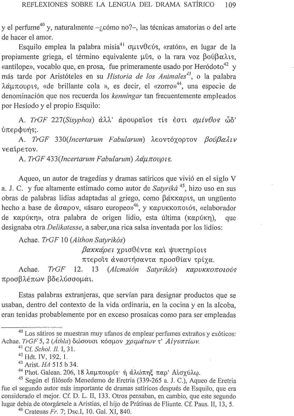 , «antílope», vocablo que, en prosa, fue primeramente usado por Heródoto 42 y más tarde por Aristóteles en su Historia de los Animales 43, o la palabra λάμπουρι?