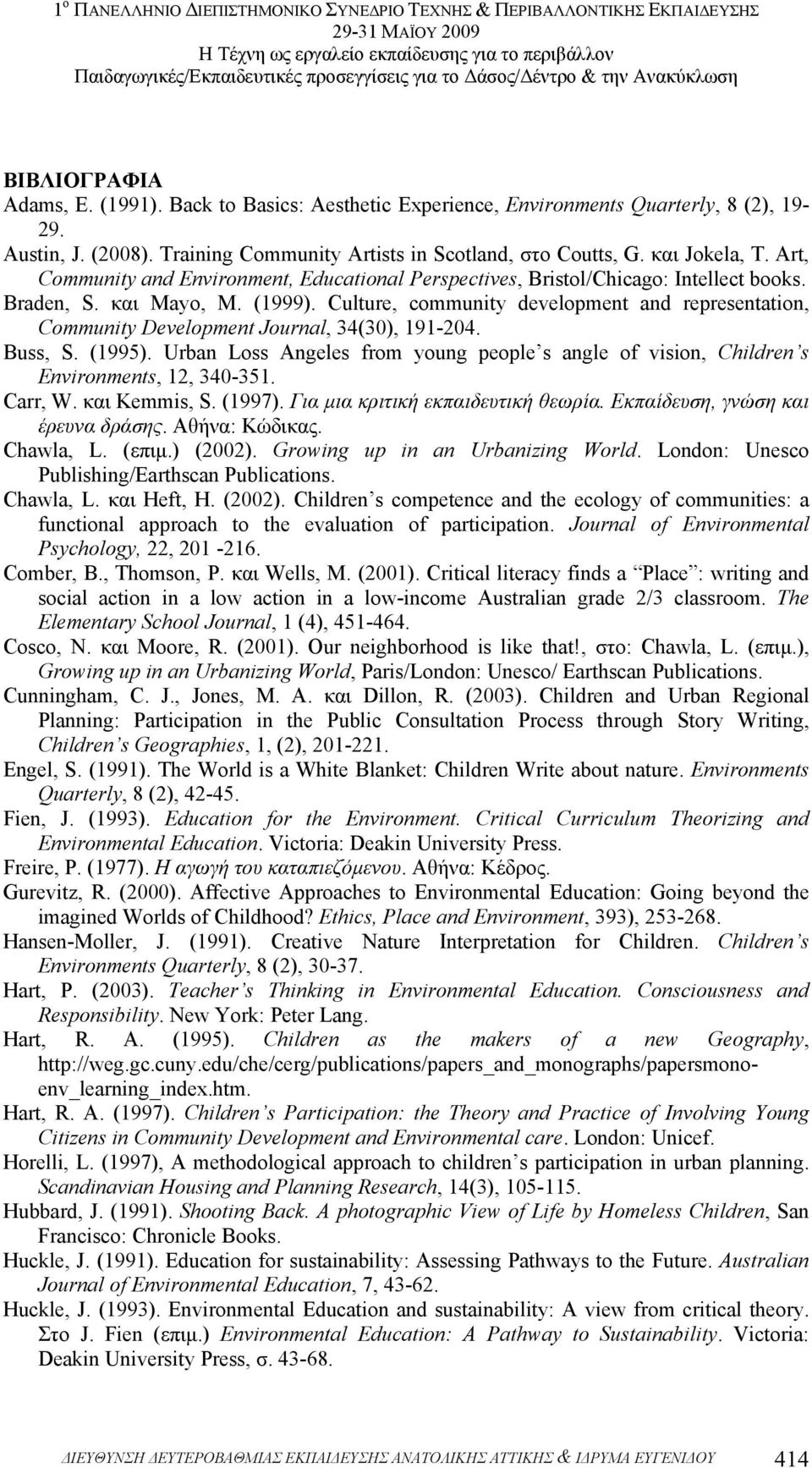 Culture, community development and representation, Community Development Journal, 34(30), 191-204. Buss, S. (1995).