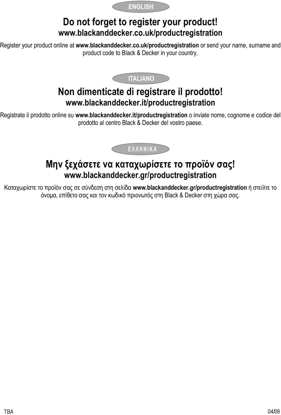 uk/productregistration or send your name, surname and product code to Black & Decker in your country. Non dimenticate di registrare il prodotto! www.