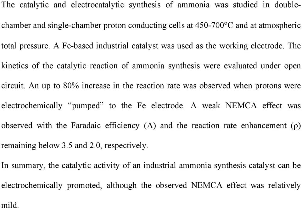 An up to 80% increase in the reaction rate was observed when protons were electrochemically pumped to the Fe electrode.