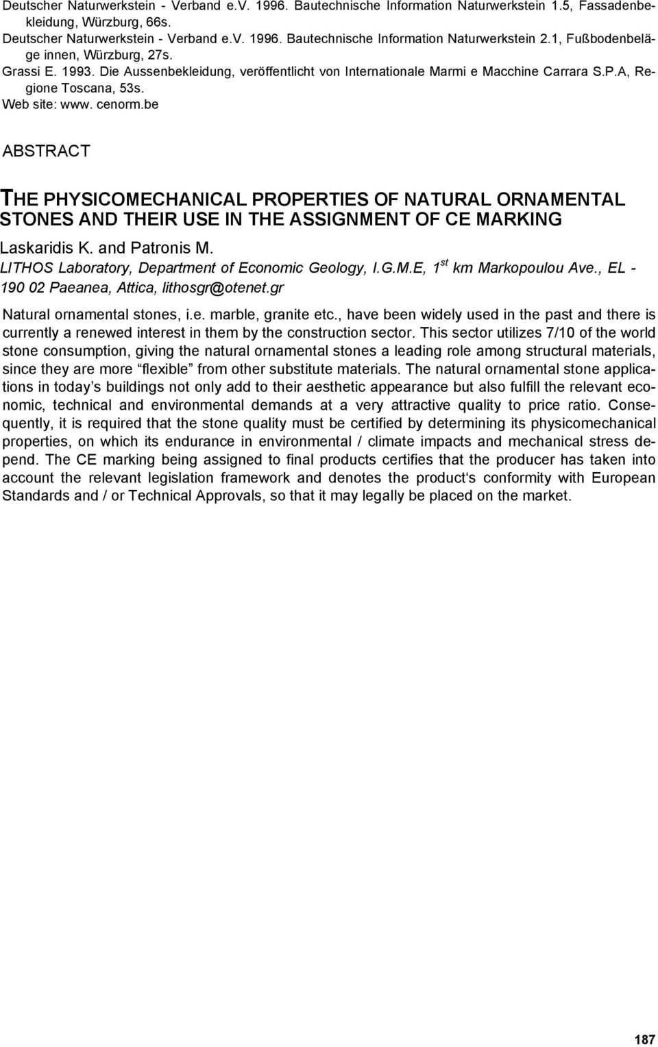 be ABSTRACT THE PHYSICOMECHANICAL PROPERTIES OF NATURAL ORNAMENTAL STONES AND THEIR USE IN THE ASSIGNMENT OF CE MARKING Laskaridis K. and Patronis M.