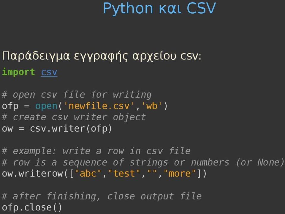 writer(ofp) # example: write a row in csv file # row is a sequence of strings or