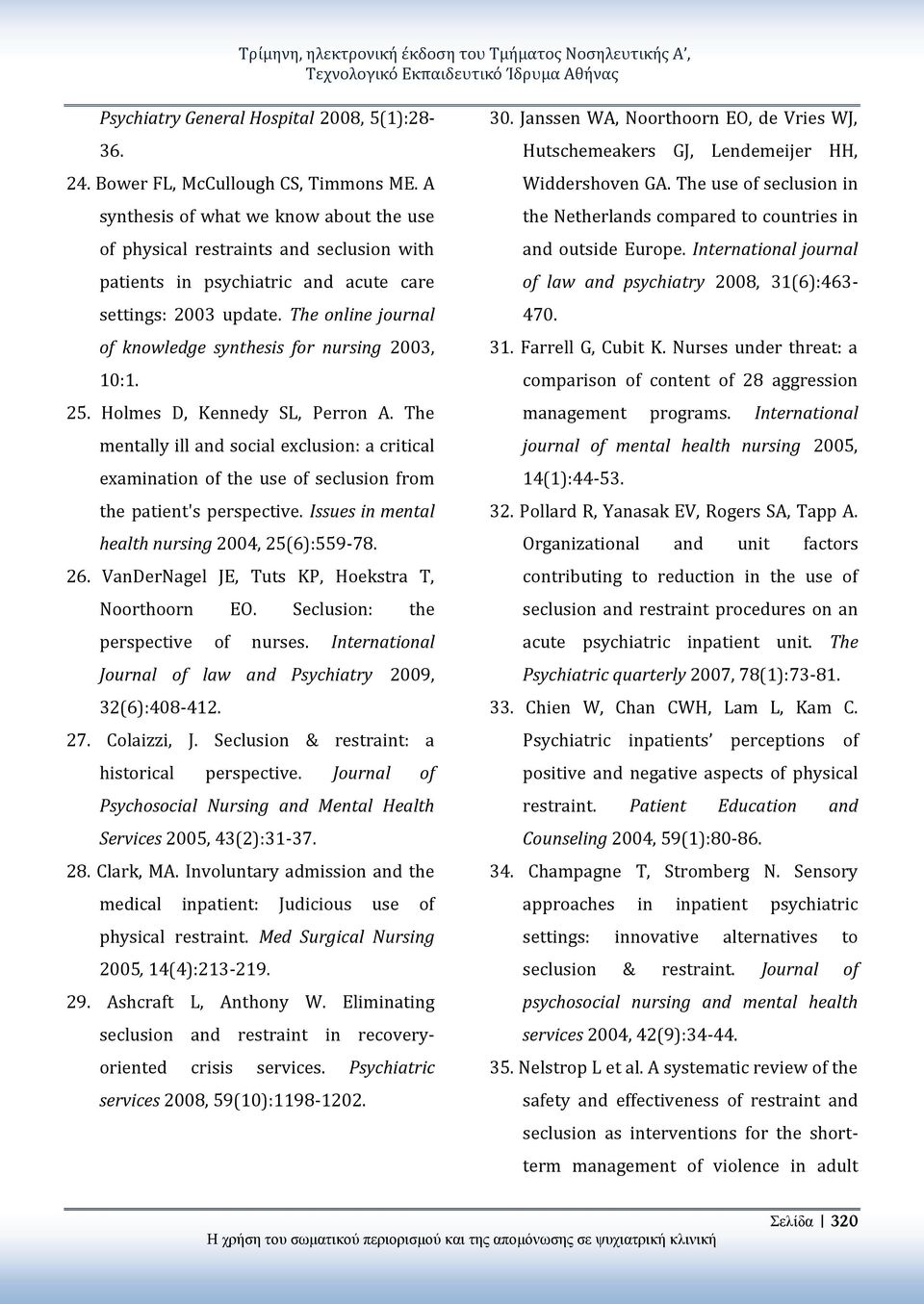 The online journal of knowledge synthesis for nursing 2003, 10:1. 25. Holmes D, Kennedy SL, Perron A.