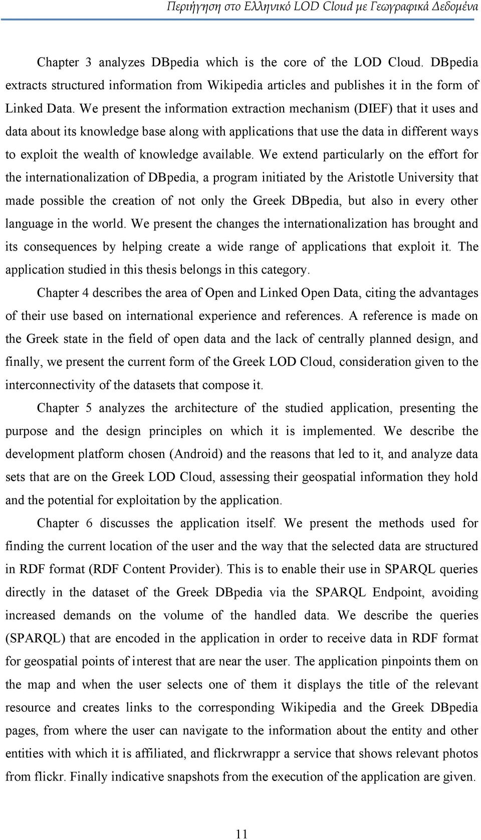 We present the information extraction mechanism (DIEF) that it uses and data about its knowledge base along with applications that use the data in different ways to exploit the wealth of knowledge