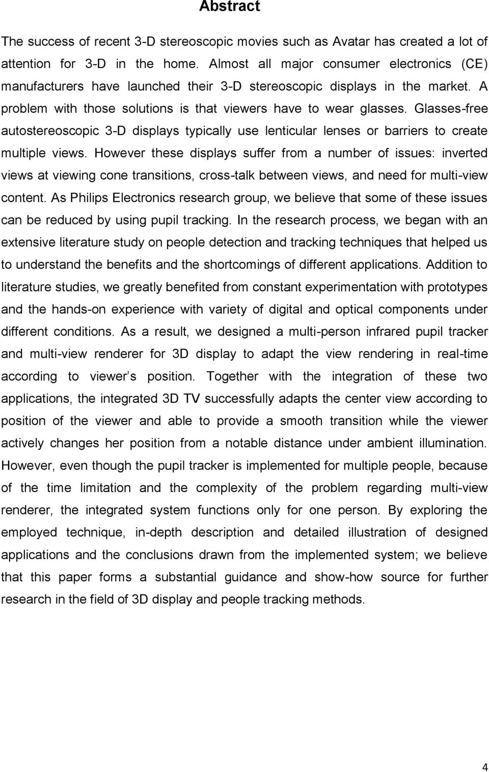 Glasses-free autostereoscopic 3-D displays typically use lenticular lenses or barriers to create multiple views.