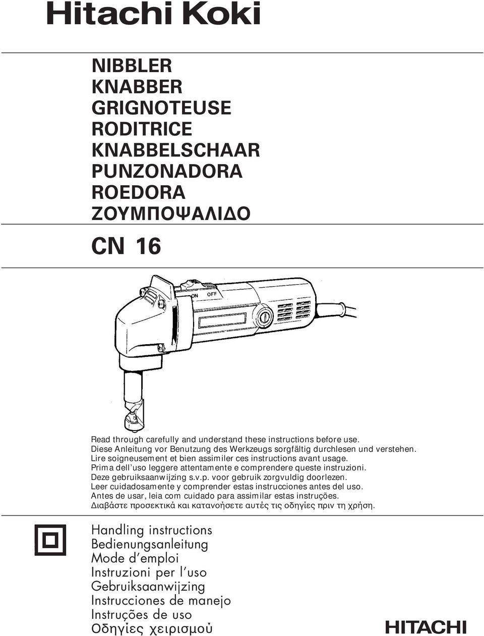 Prima dell uso leggere attentamente e comprendere queste instruzioni. Deze gebruiksaanwijzing s.v.p. voor gebruik zorgvuldig doorlezen.