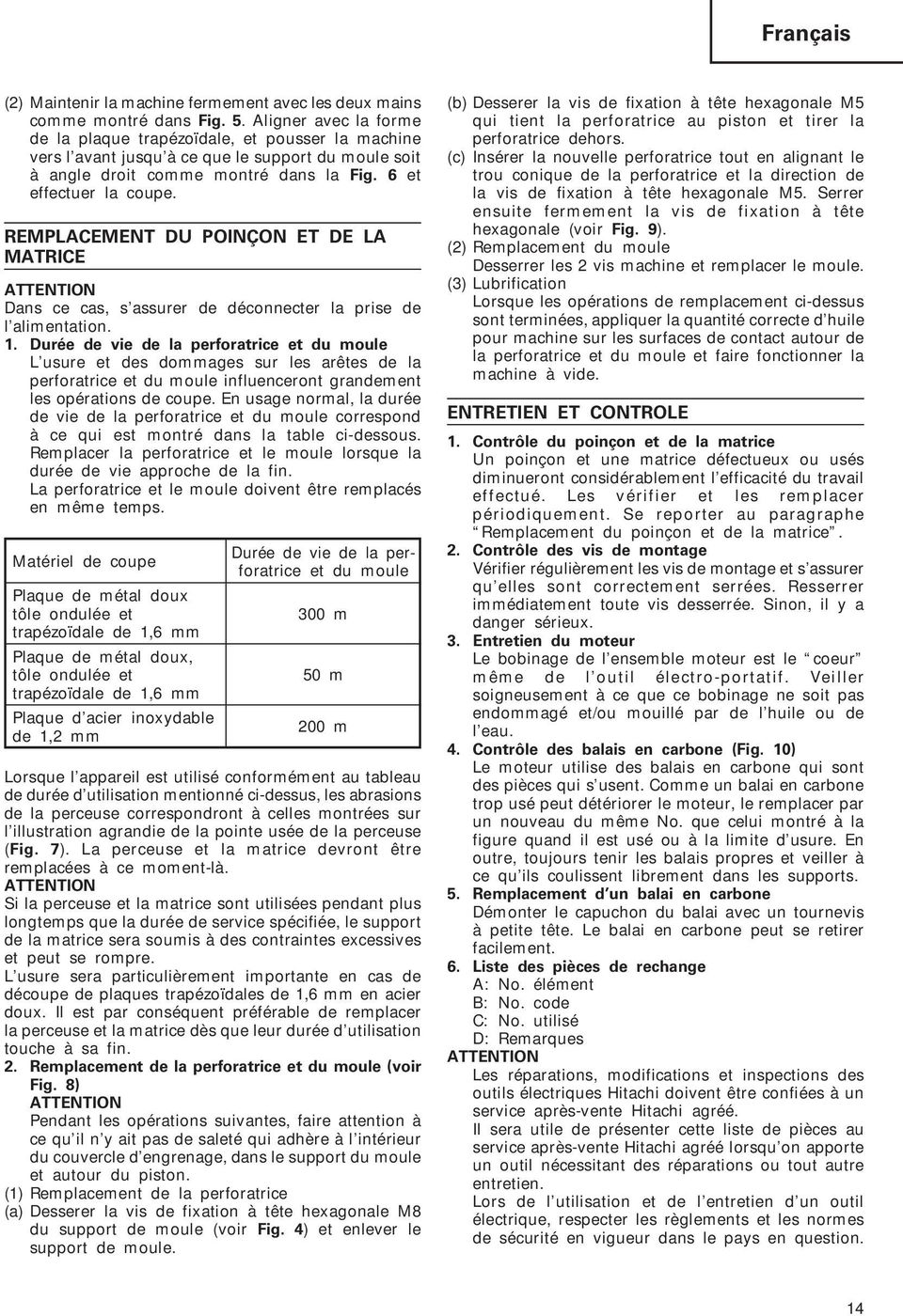 REMPLACEMENT DU POINÇON ET DE LA MATRICE ATTENTION Dans ce cas, s assurer de déconnecter la prise de l alimentation. 1.