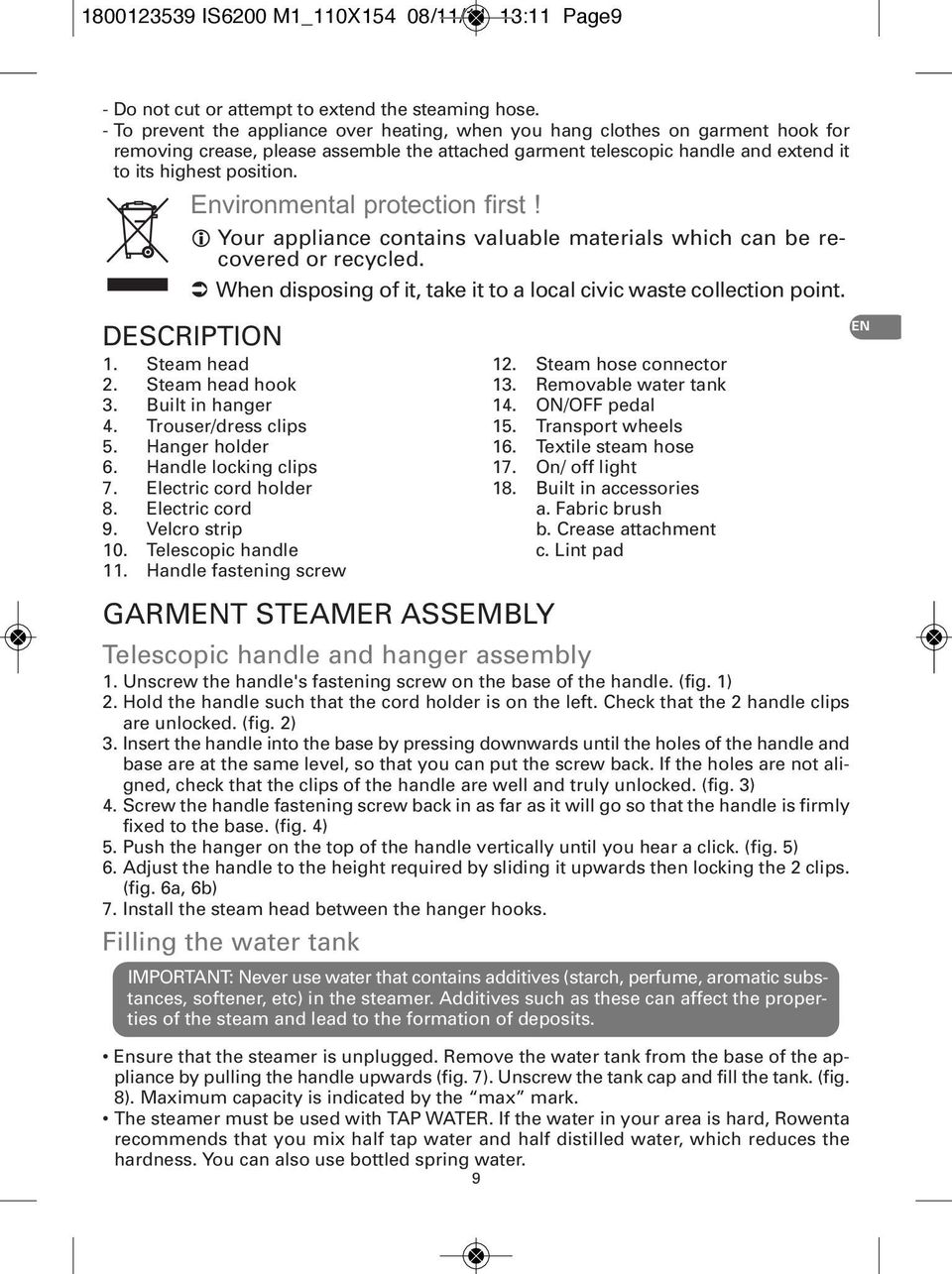 Environmental protection first! i Your appliance contains valuable materials which can be recovered or recycled. When disposing of it, take it to a local civic waste collection point. DESCRIPTION 1.