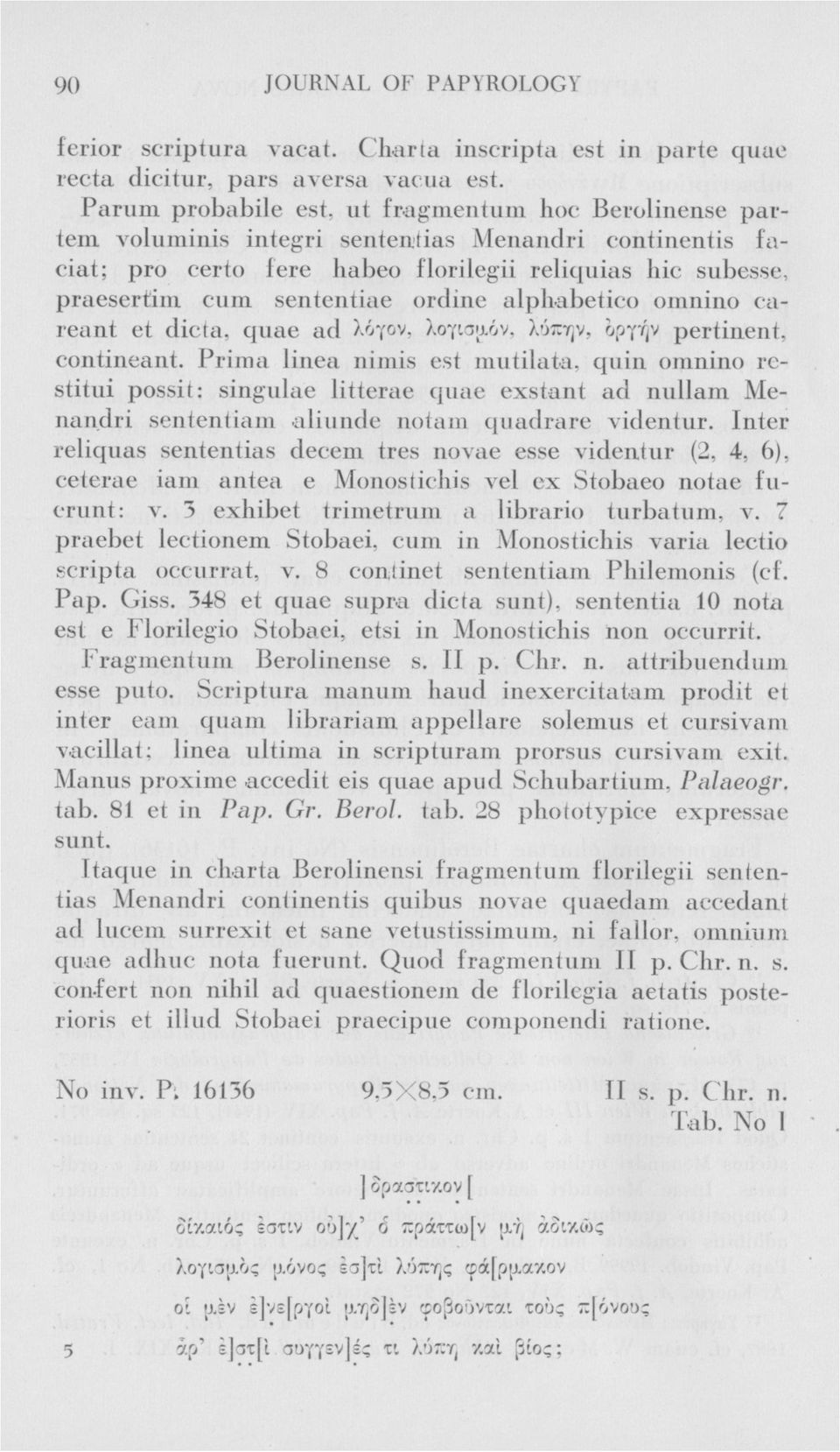 ordine alphabetico omnino careant et dicta, quae ad λόγον, λογισμόν, λύπην, οργή ν pertinent, contineant.