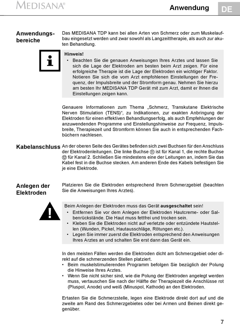 Beachten Sie die genauen Anweisungen Ihres Arztes und lassen Sie sich die Lage der Elektroden am besten beim Arzt zeigen.