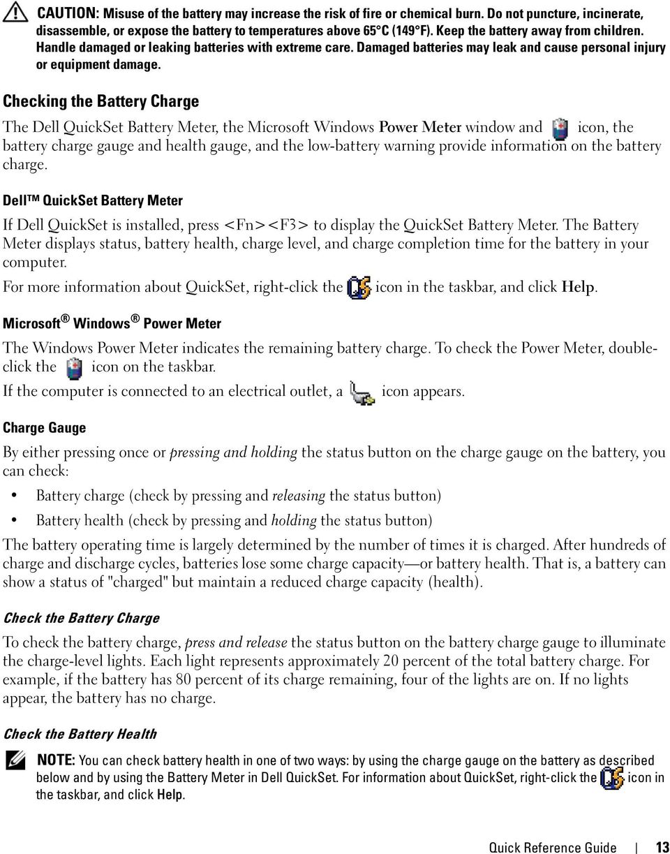 Checking the Battery Charge The Dell QuickSet Battery Meter, the Microsoft Windows Power Meter window and icon, the battery charge gauge and health gauge, and the low-battery warning provide