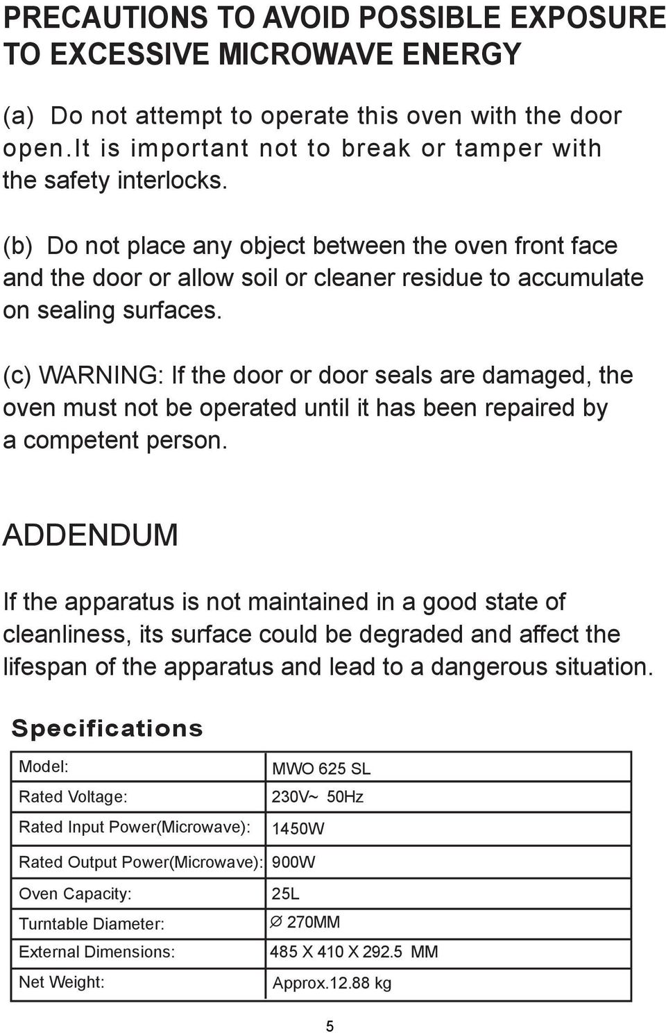 (c) WARNING: If the door or door seals are damaged, the oven must not be operated until it has been repaired by a competent person.