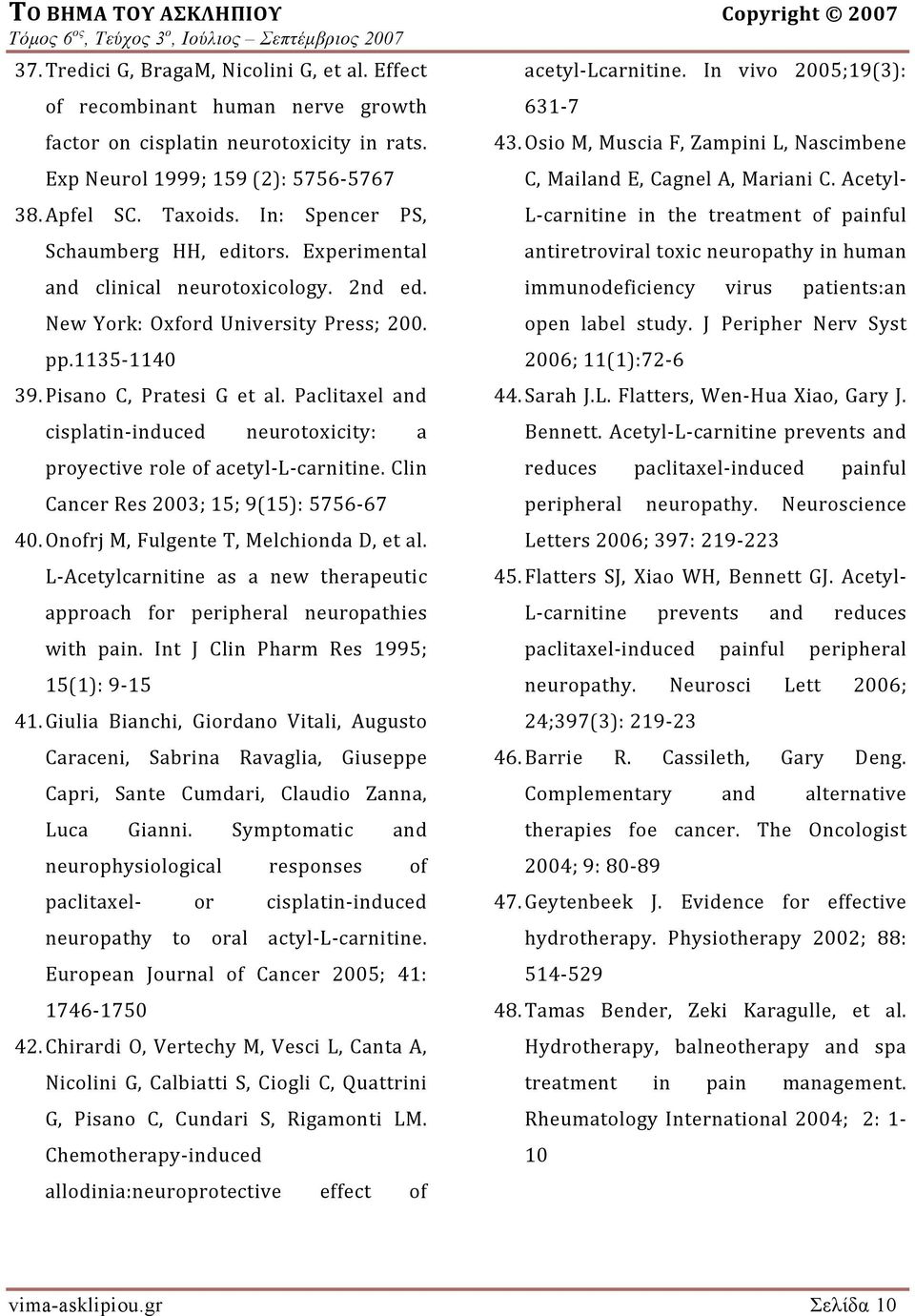 Paclitaxel and cisplatin induced neurotoxicity: a proyective role of acetyl L carnitine. Clin Cancer Res 2003; 15; 9(15): 5756 67 40. Onofrj M, Fulgente T, Melchionda D, et al.