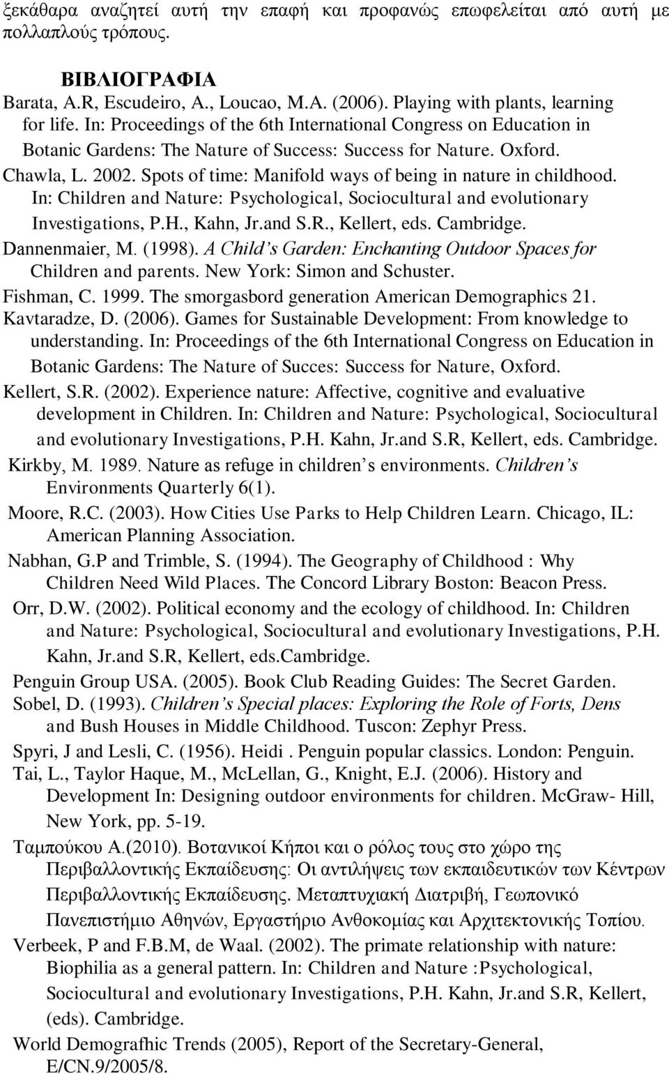 Spots of time: Manifold ways of being in nature in childhood. In: Children and Nature: Psychological, Sociocultural and evolutionary Investigations, P.H., Kahn, Jr.and S.R., Kellert, eds. Cambridge.