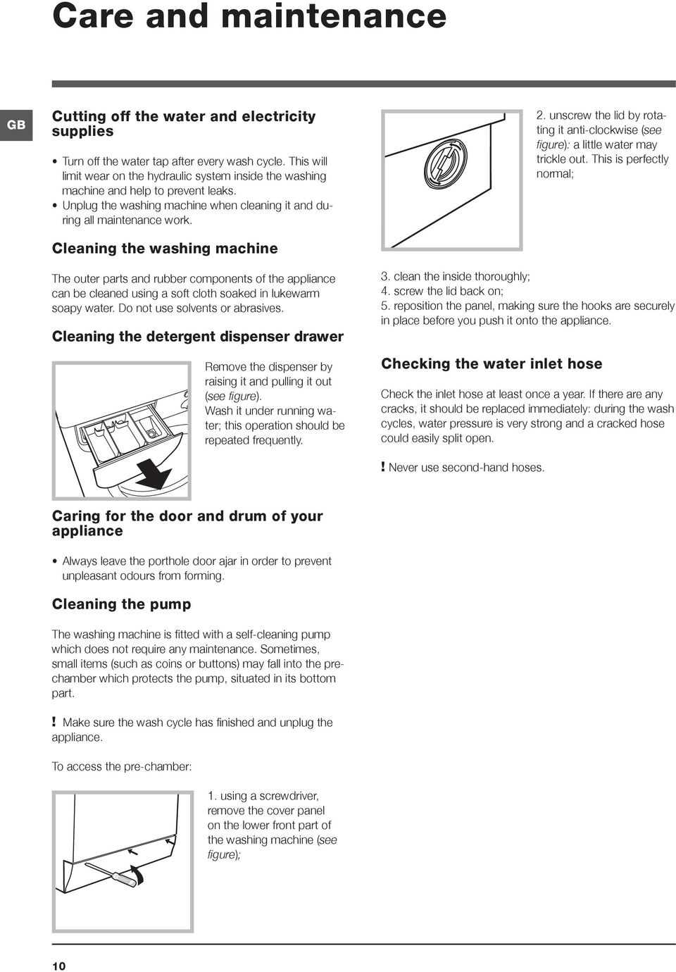 Cleaning the washing machine 2. unscrew the lid by rotating it anti-clockwise (see figure): a little water may trickle out.