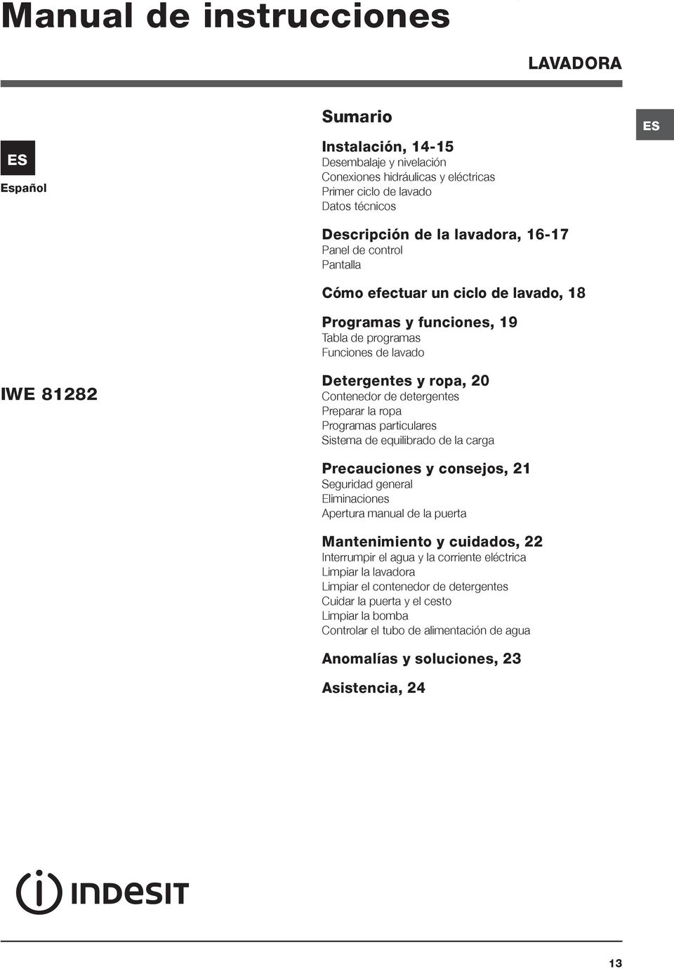 Preparar la ropa Programas particulares Sistema de equilibrado de la carga Precauciones y consejos, 21 Seguridad general Eliminaciones Apertura manual de la puerta Mantenimiento y cuidados, 22