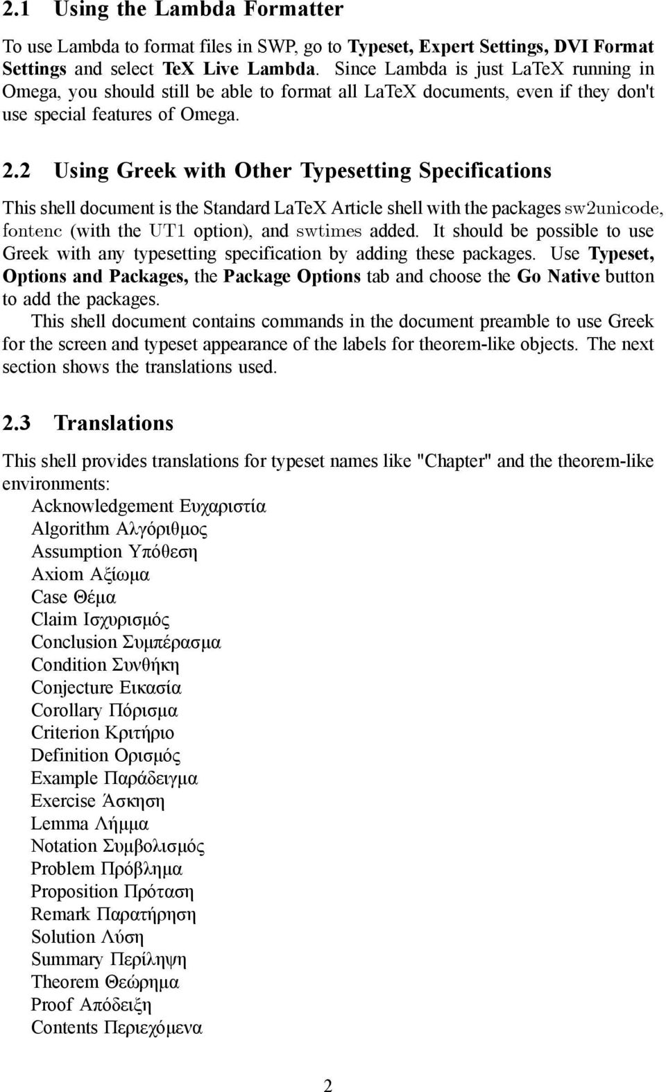 2 Using Greek with Other Typesetting Specifications This shell document is the Standard LaTeX Article shell with the packages sw2unicode, fontenc (with the UT1 option), and swtimes added.