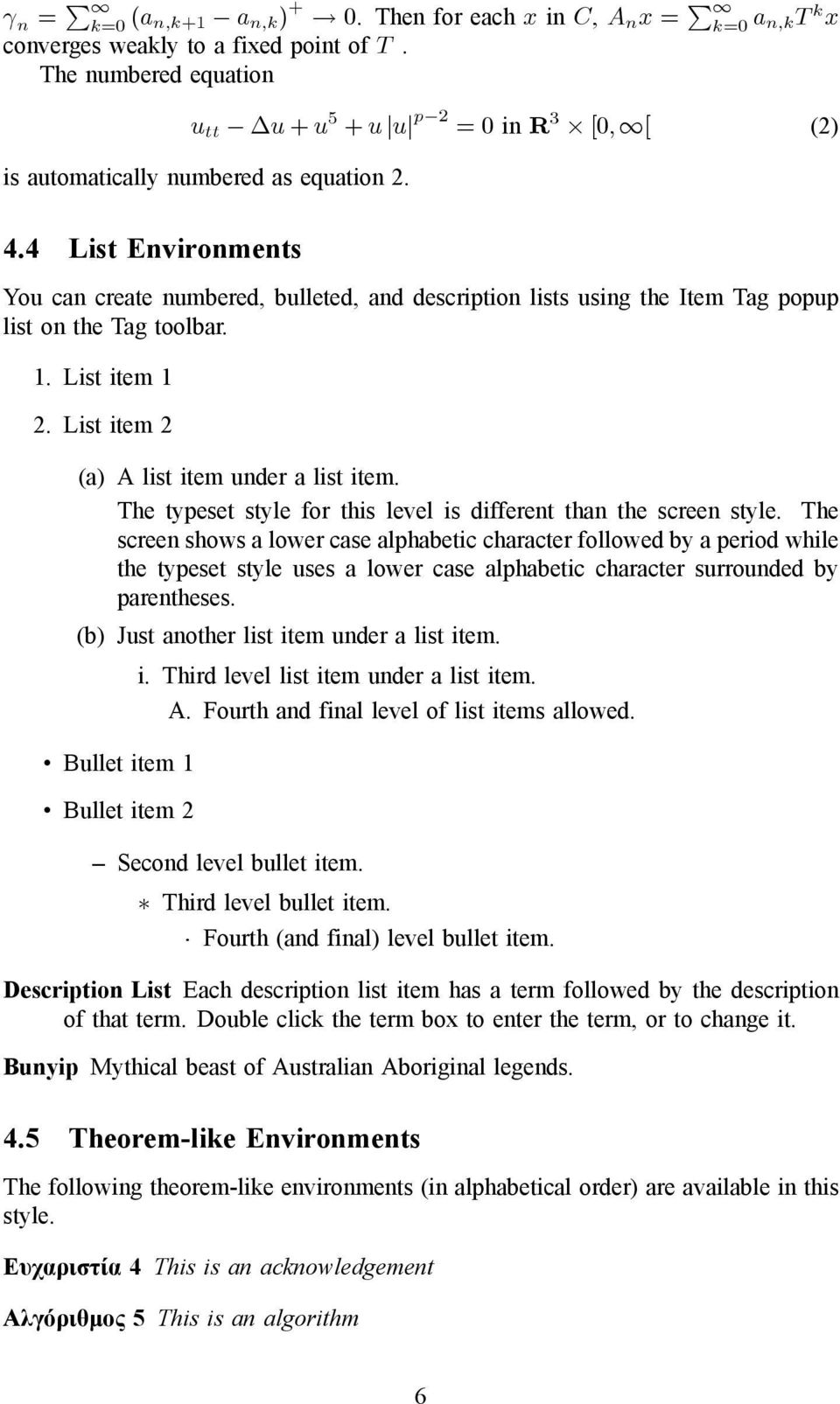 4 List Environments You can create numbered, bulleted, and description lists using the Item Tag popup list on the Tag toolbar. 1. List item 1 2. List item 2 (a) A list item under a list item.