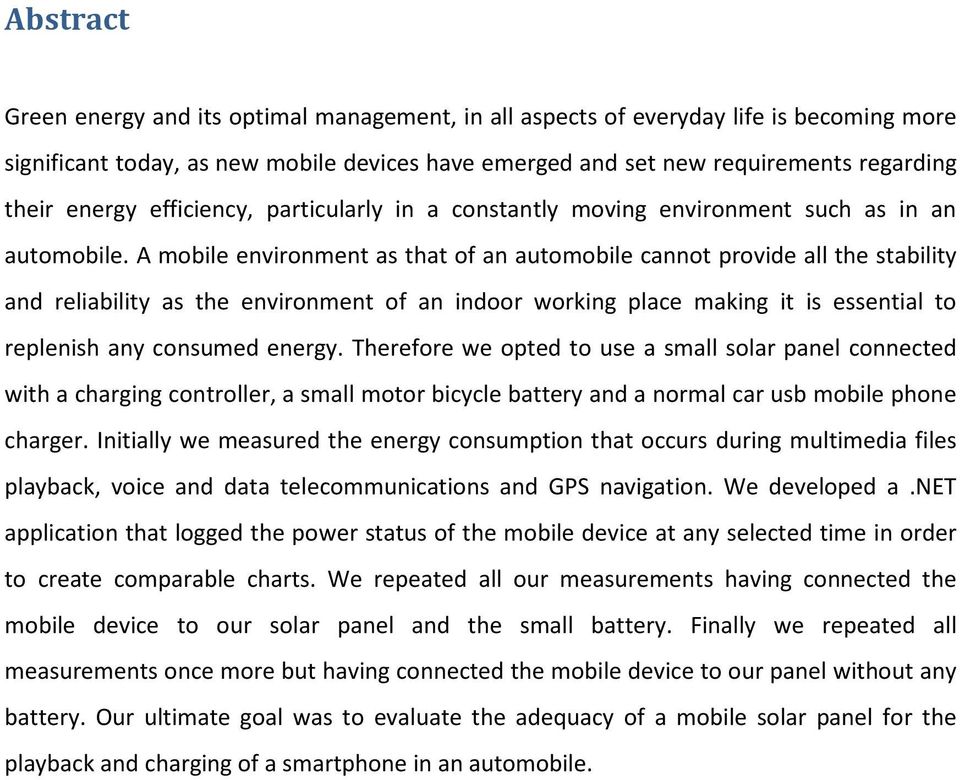 A mobile environment as that of an automobile cannot provide all the stability and reliability as the environment of an indoor working place making it is essential to replenish any consumed energy.