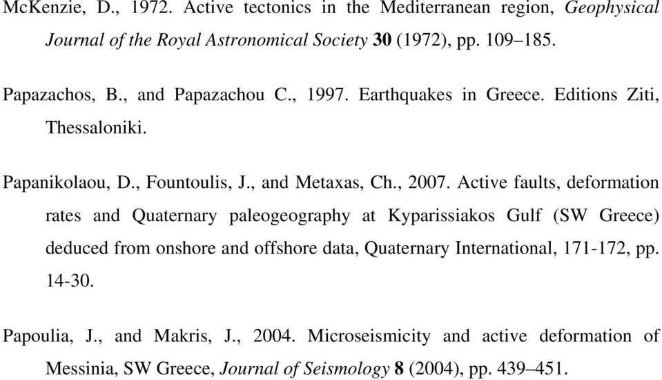 Active faults, deformation rates and Quaternary paleogeography at Kyparissiakos Gulf (SW Greece) deduced from onshore and offshore data, Quaternary