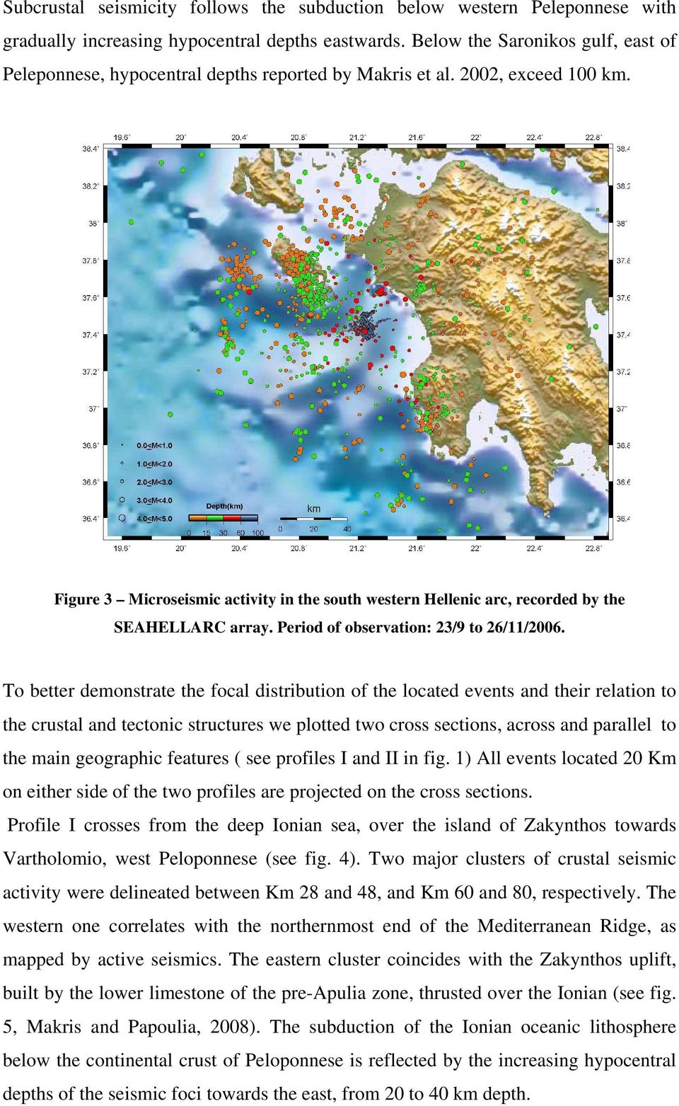 Figure 3 Microseismic activity in the south western Hellenic arc, recorded by the SEAHELLARC array. Period of observation: 23/9 to 26/11/2006.