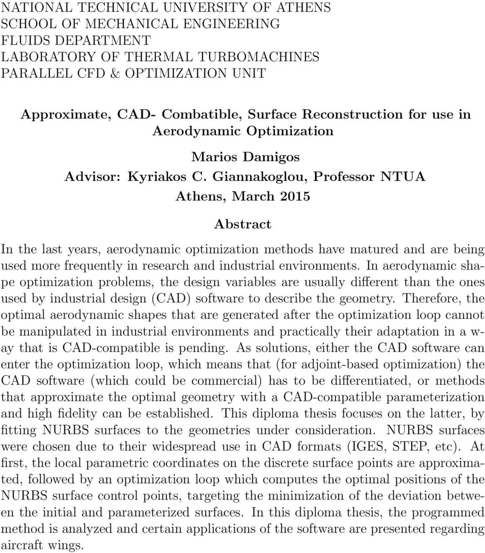 Giannakoglou, Professor NTUA Athens, March 2015 Abstract In the last years, aerodynamic optimization methods have matured and are being used more frequently in research and industrial environments.