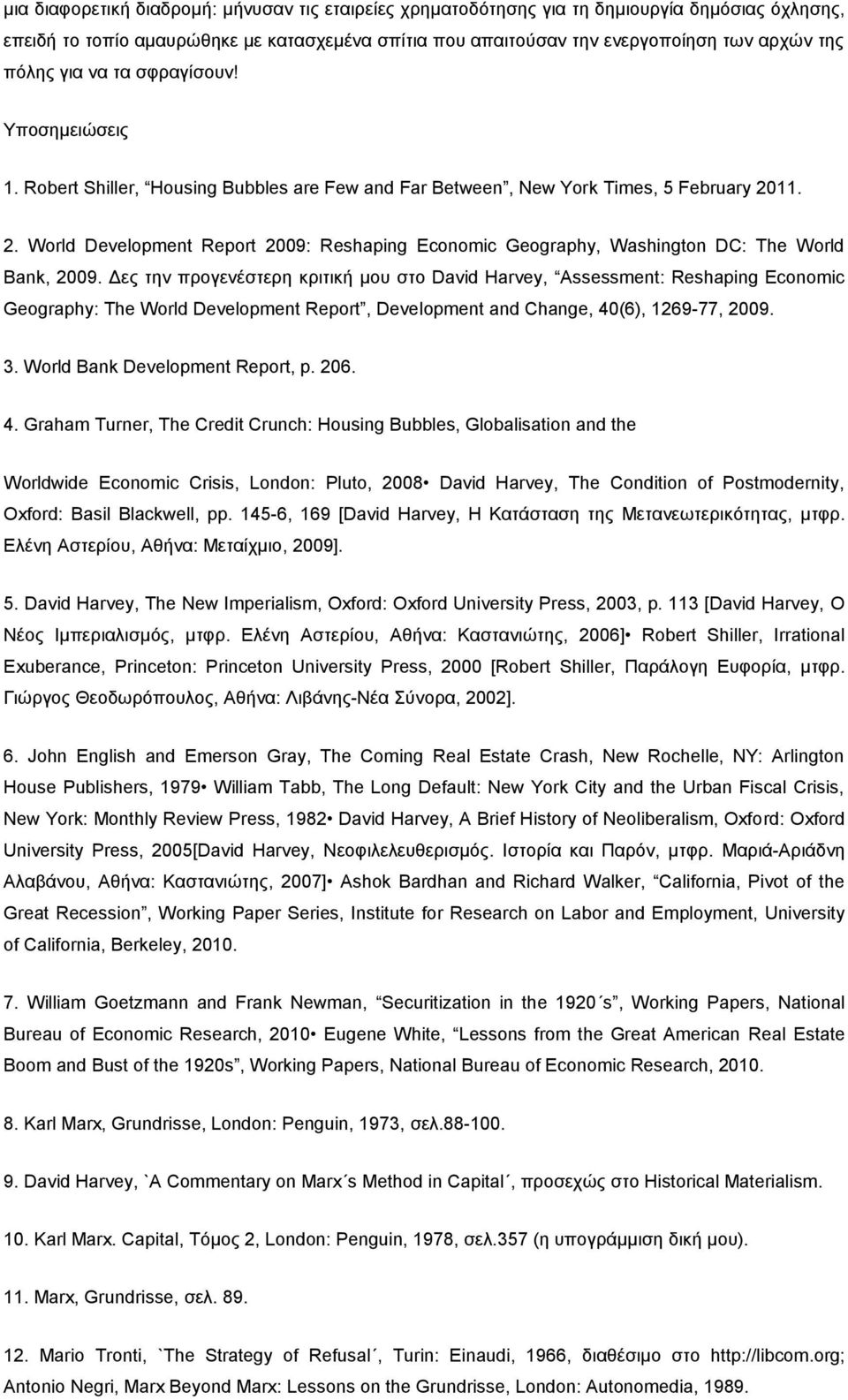 11. 2. World Development Report 2009: Reshaping Economic Geography, Washington DC: The World Bank, 2009.