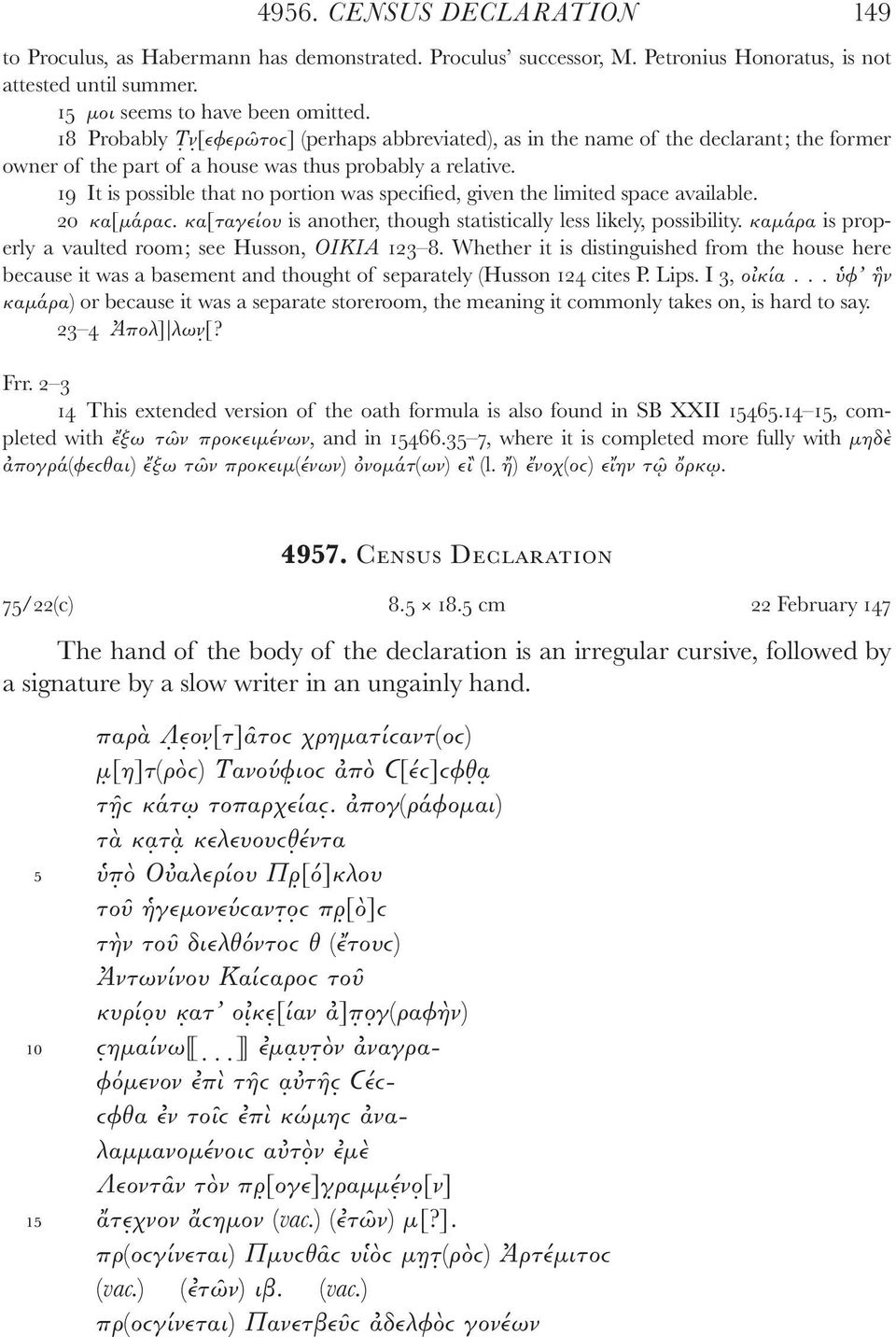 19 It is possible that no portion was specified, given the limited space available. 20 κα[μάραϲ. κα[ταγείου is another, though statistically less likely, possibility.