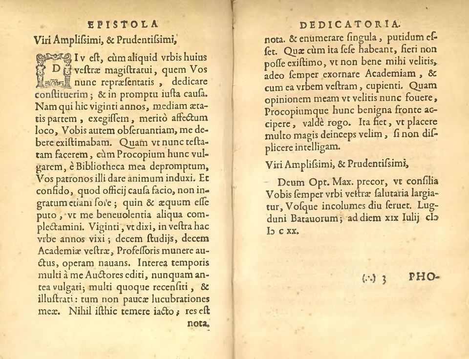 Quam vtnuncteftatam facerem, cum Procopium hunc vulgarem, e Bibliotheca mea depromptum, Vos patronos illi dare animum induxi.