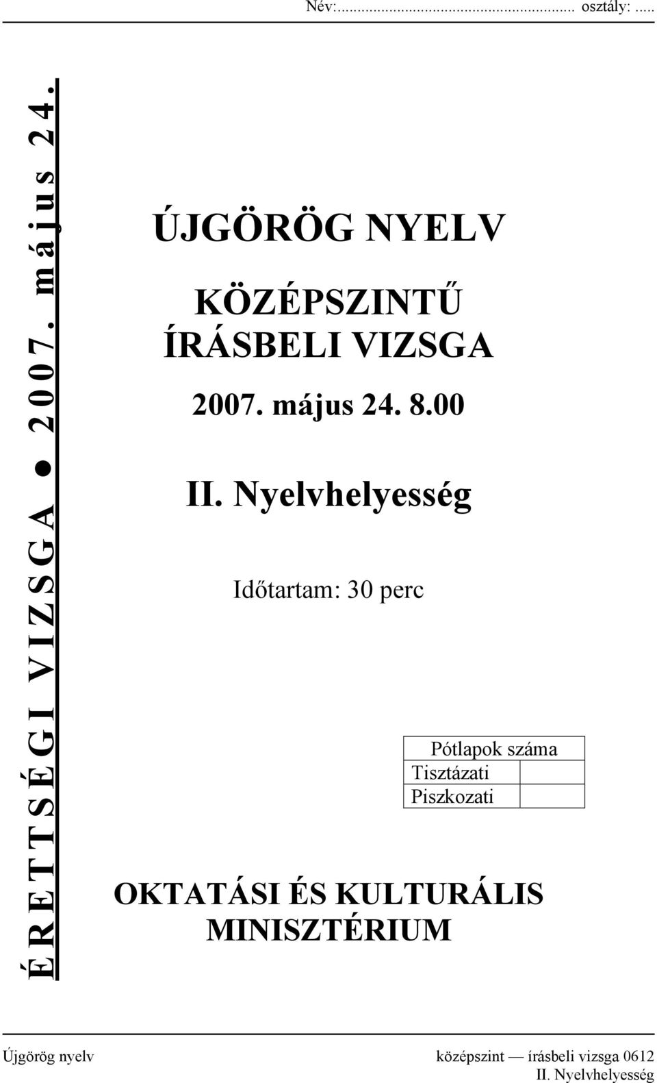 Nyelvhelyesség Időtartam: 30 perc Pótlapok száma Tisztázati Piszkozati