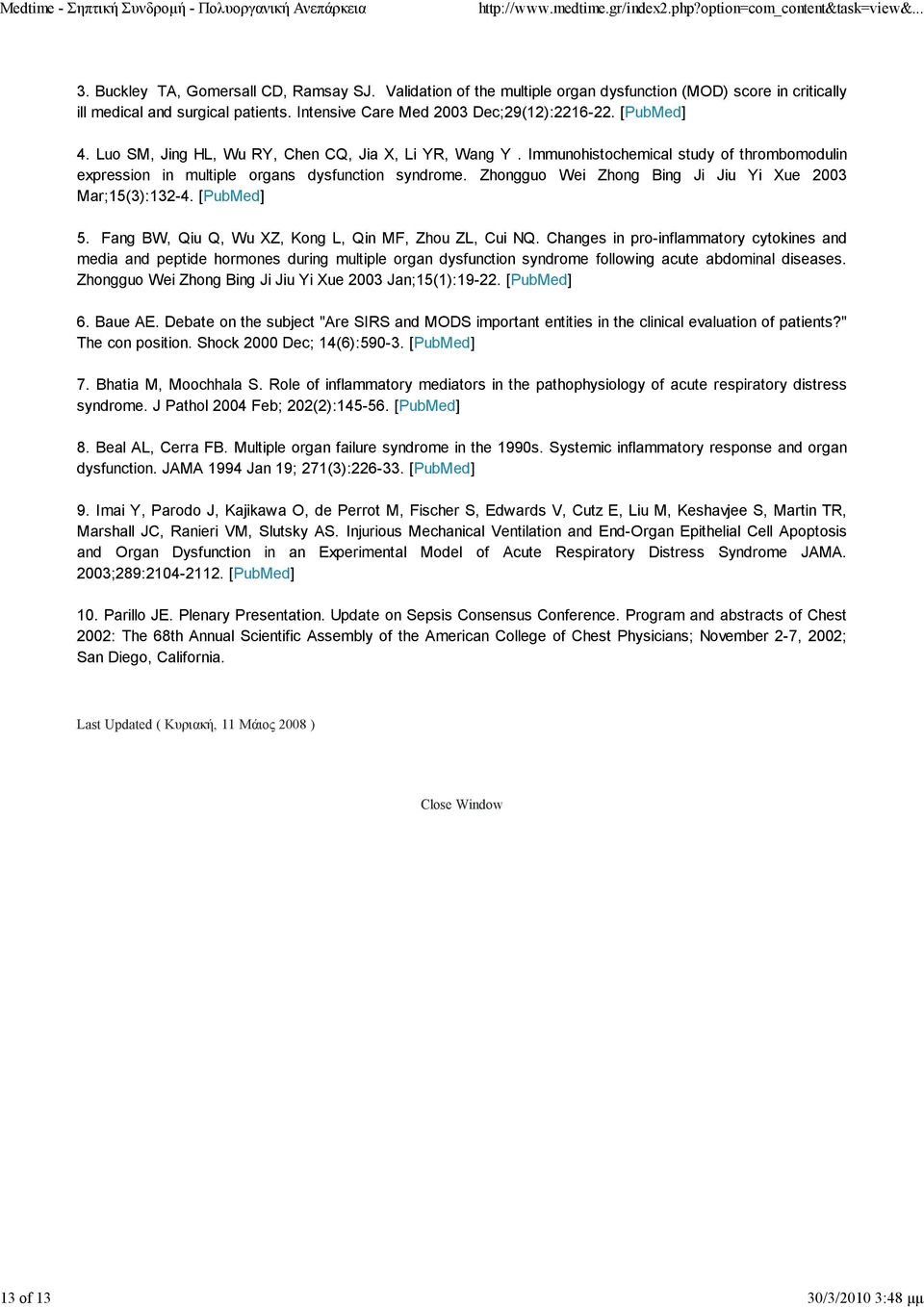 Immunohistochemical study of thrombomodulin expression in multiple organs dysfunction syndrome. Zhongguo Wei Zhong Bing Ji Jiu Yi Xue 2003 Mar;15(3):132-4. [PubMed] 5.