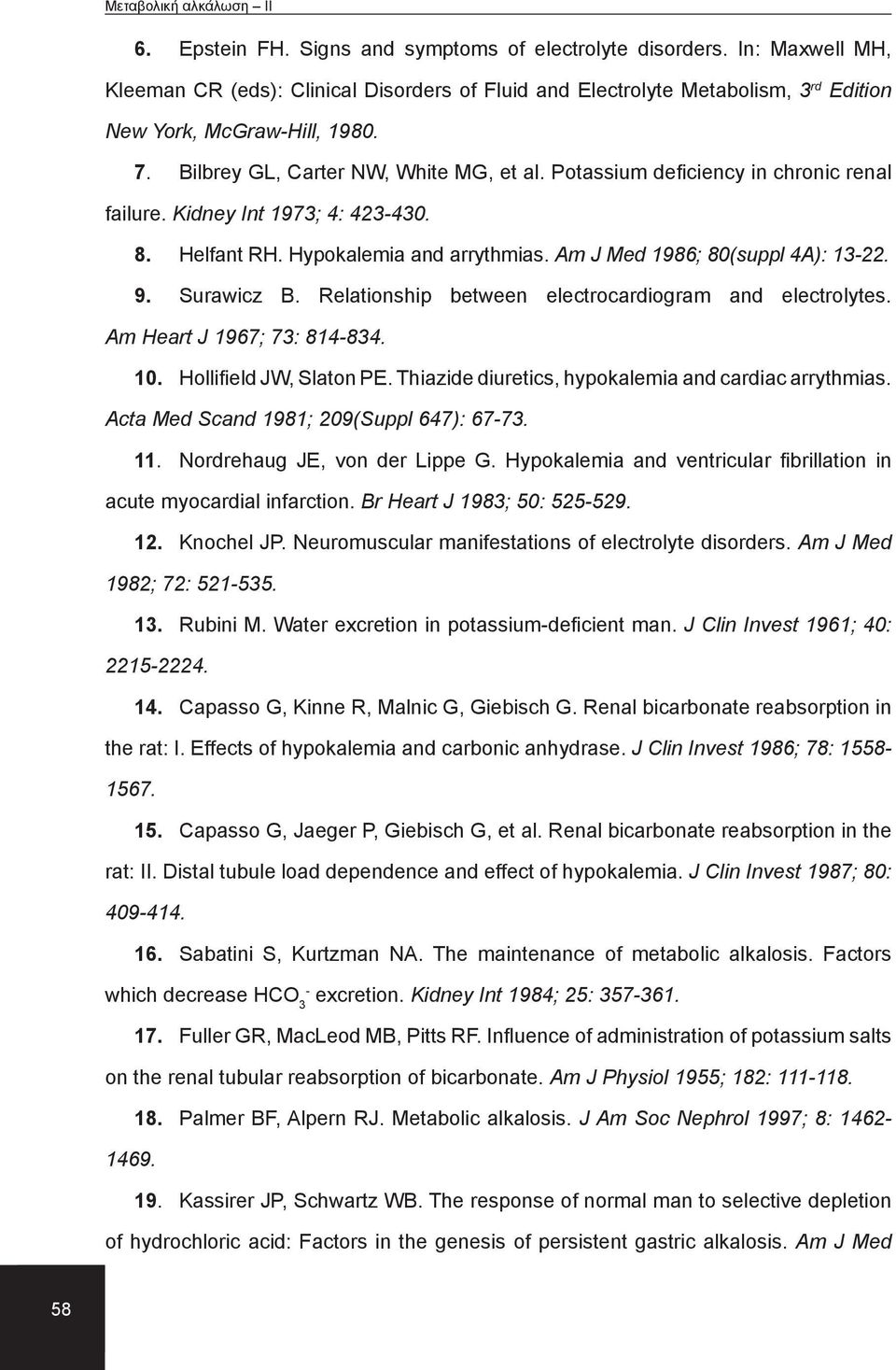 Surawicz B. Relationship between electrocardiogram and electrolytes. Am Heart J 1967; 73: 814834. 10. Hollifi eld JW, Slaton PE. Thiazide diuretics, hypokalemia and cardiac arrythmias.