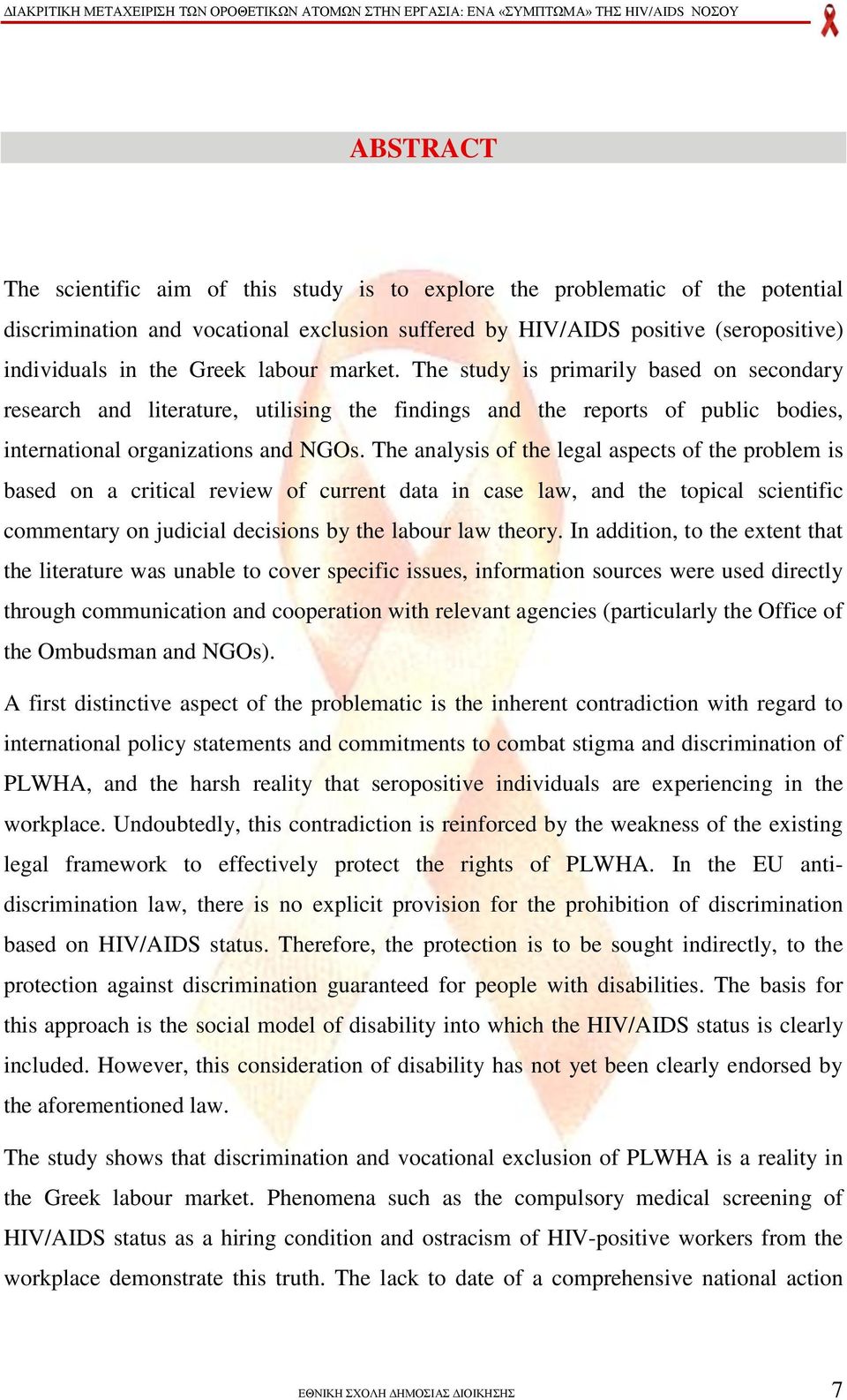 The analysis of the legal aspects of the problem is based on a critical review of current data in case law, and the topical scientific commentary on judicial decisions by the labour law theory.