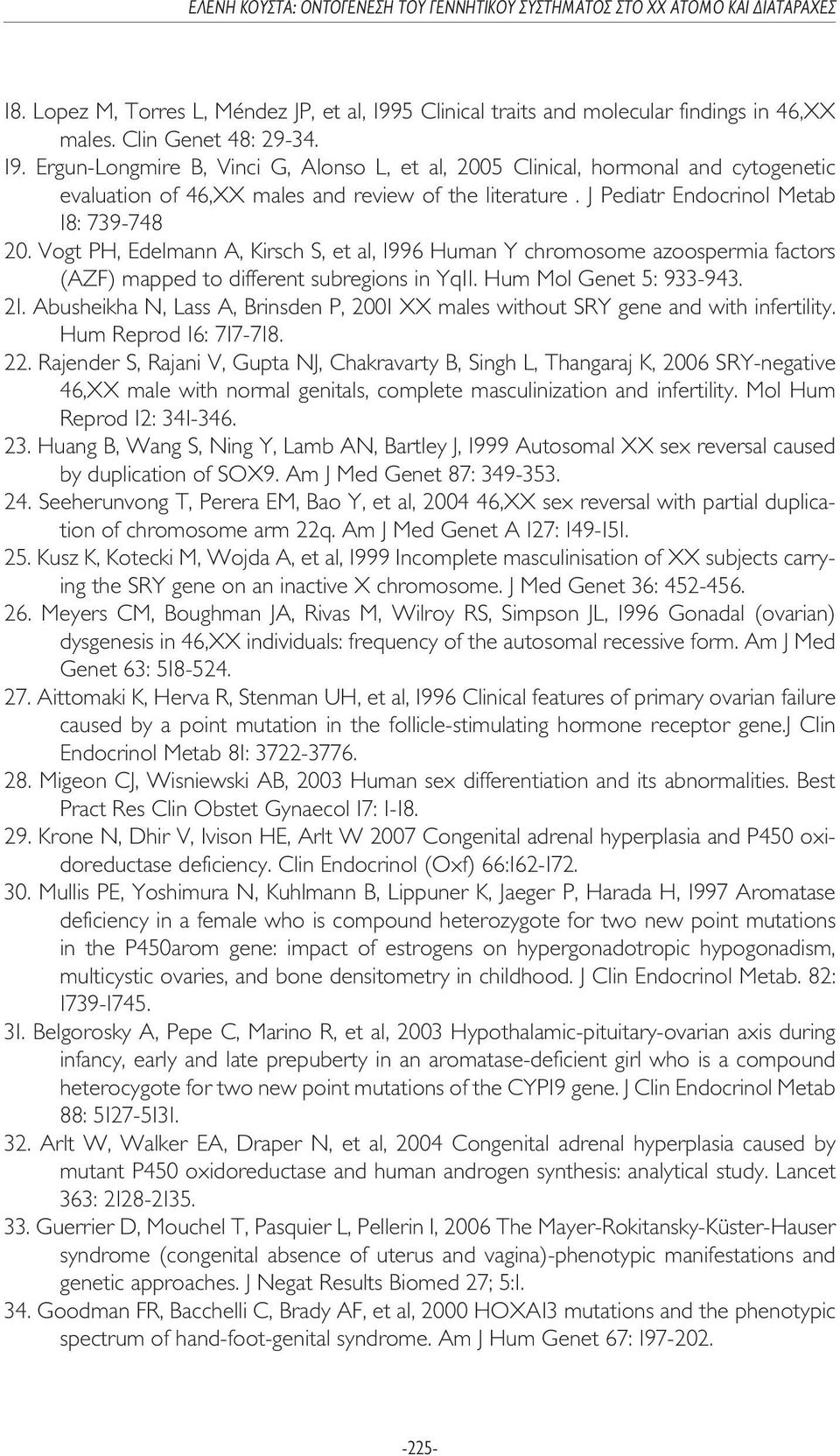 Abusheikha N, Lass A, Brinsden P, 2001 XX males without SRY gene and with infertility. Hum Reprod 16: 717-718. 22.