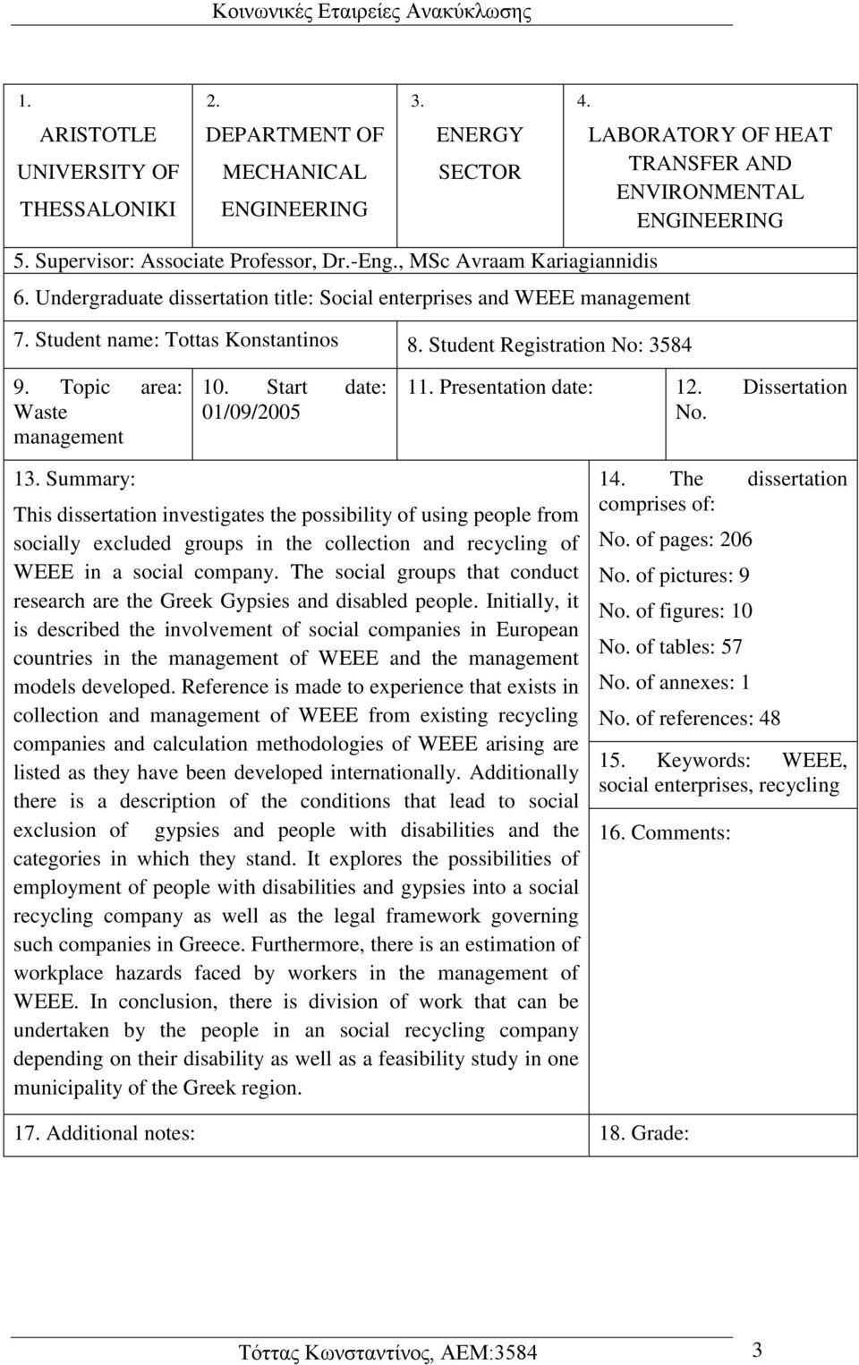 LABORATORY OF HEAT TRANSFER AND ENVIRONMENTAL ENGINEERING 9. Topic area: Waste management 10. Start date: 01/09/2005 11. Presentation date: 12. Dissertation No. 13.