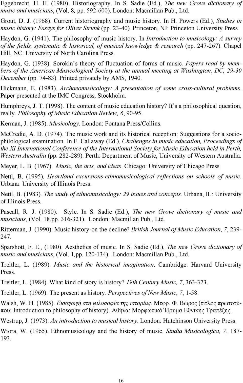 The philosophy of music history. In Introduction to musicology; A survey of the fields, systematic & historical, of musical knowledge & research (pp. 247-267).