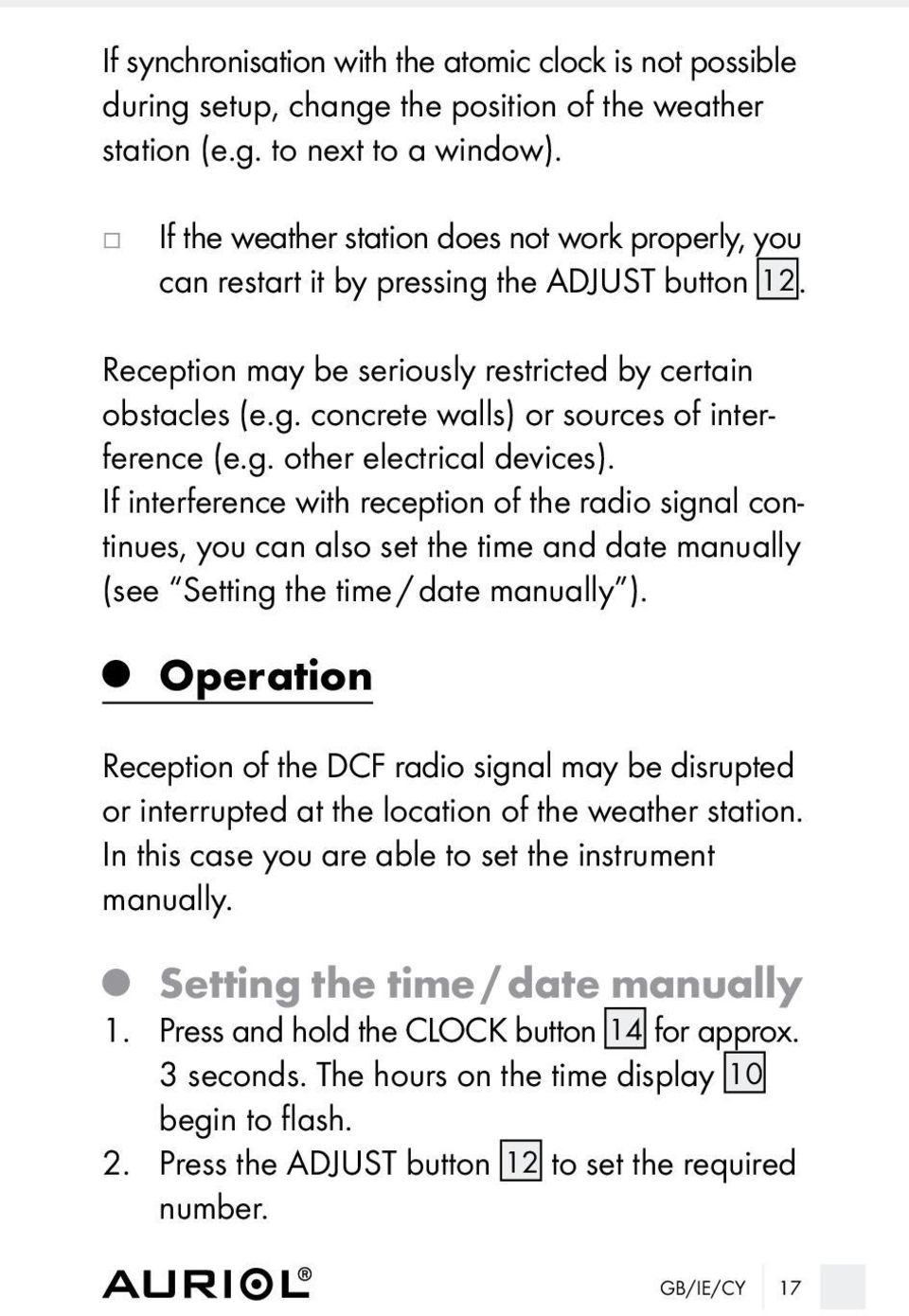 g. other electrical devices). If interference with reception of the radio signal continues, you can also set the time and date manually (see Setting the time / date manually ).