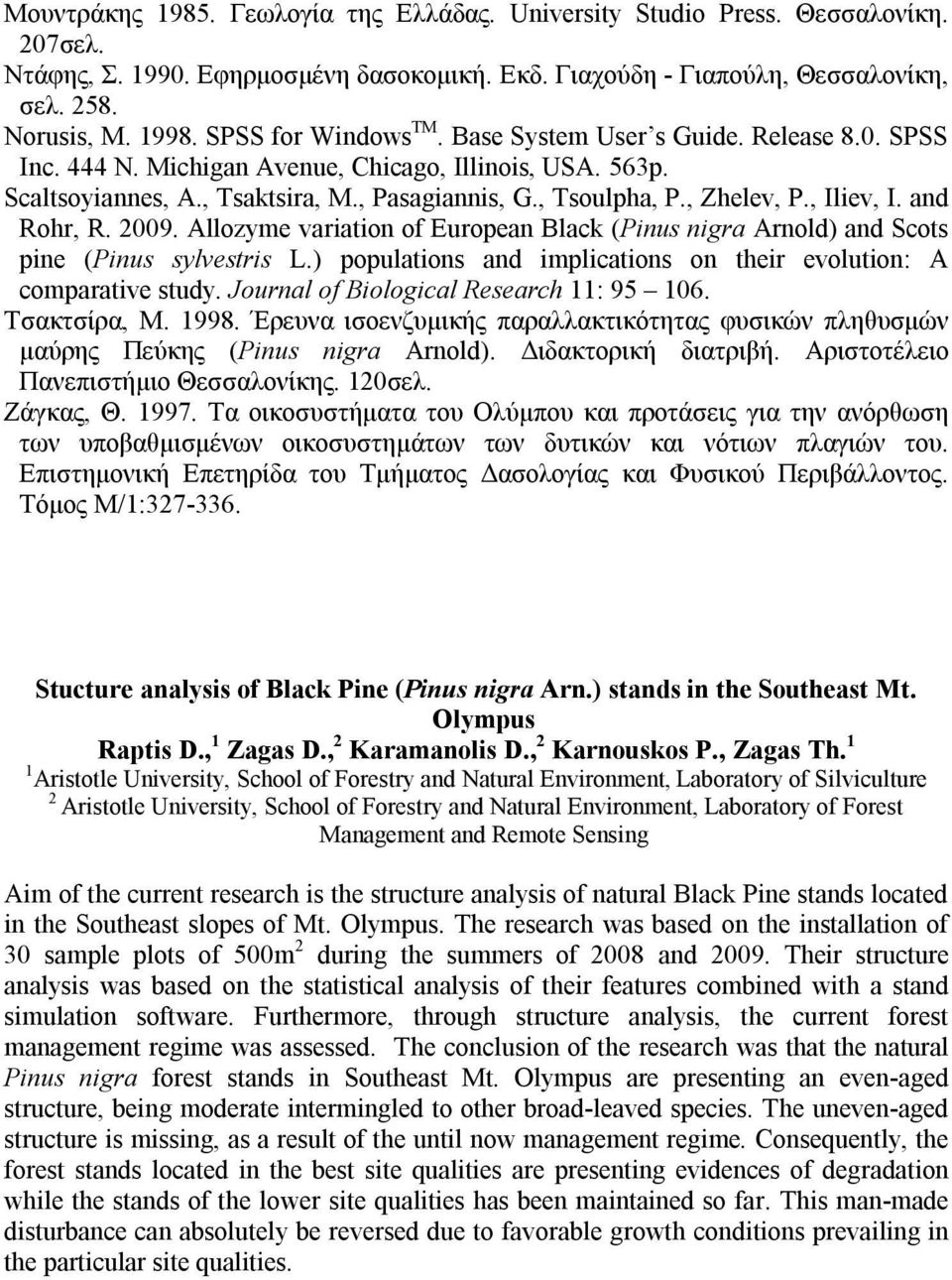 , Iliev, I. and Rohr, R. 2009. Allozyme variation of European Black (Pinus nigra Arnold) and Scots pine (Pinus sylvestris L.) populations and implications on their evolution: A comparative study.