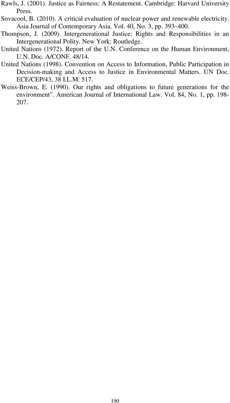 United Nations (1972). Report of the U.N. Conference on the Human Environment, U.N. Doc. A/CONF. 48/14. United Nations (1998).