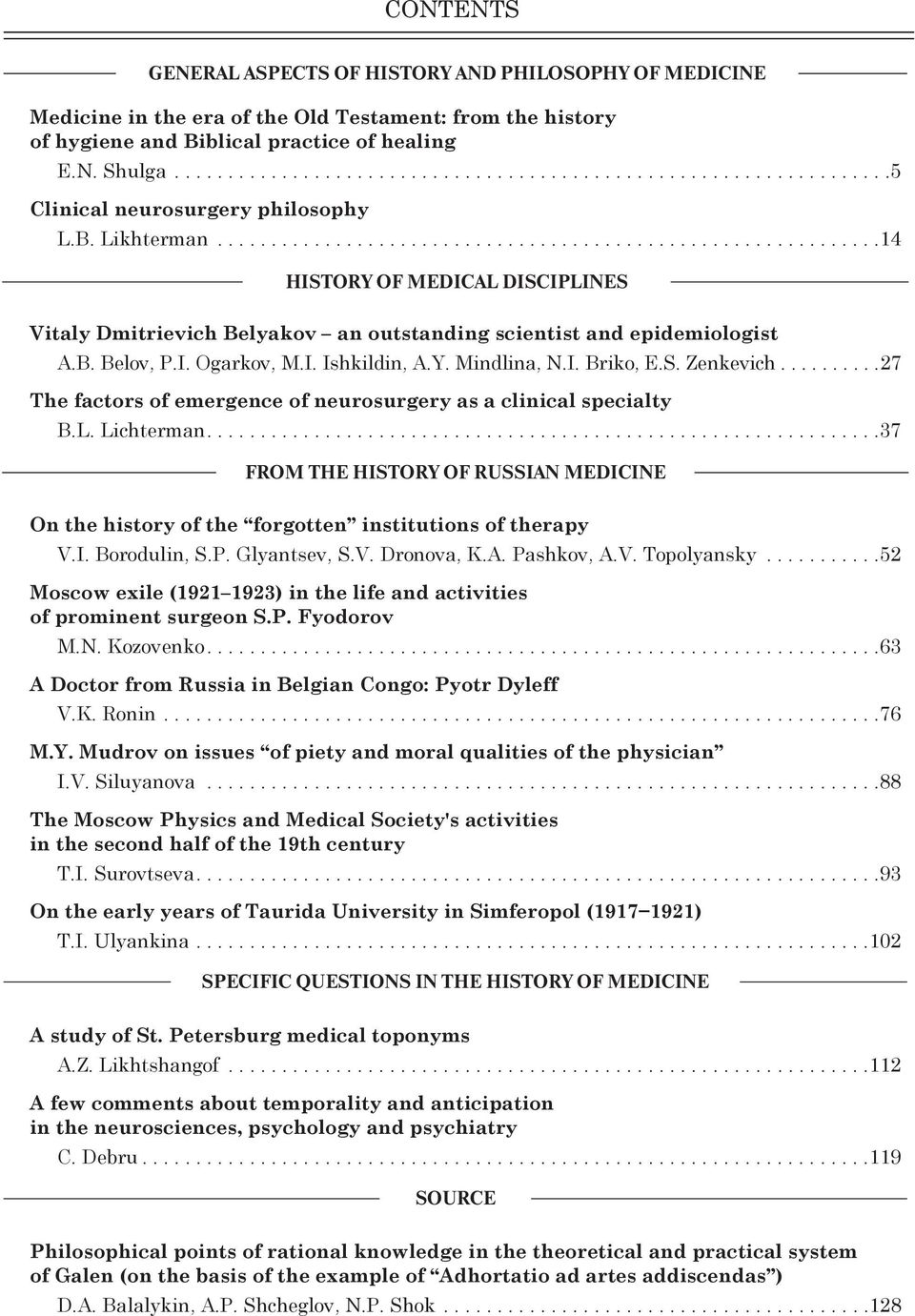 .............................................................14 HISTORY OF MEDICAL DISCIPLINES Vitaly Dmitrievich Belyakov an outstanding scientist and epidemiologist A.B. Belov, P.I. Ogarkov, M.I. Ishkildin, A.