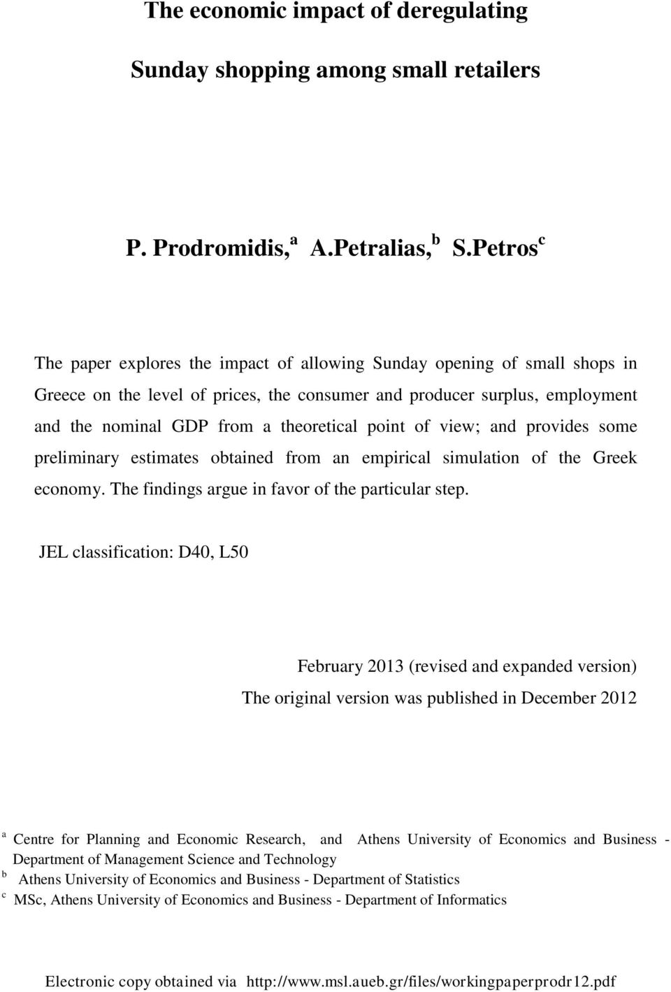 point of view; and provides some preliminary estimates obtained from an empirical simulation of the Greek economy. The findings argue in favor of the particular step.
